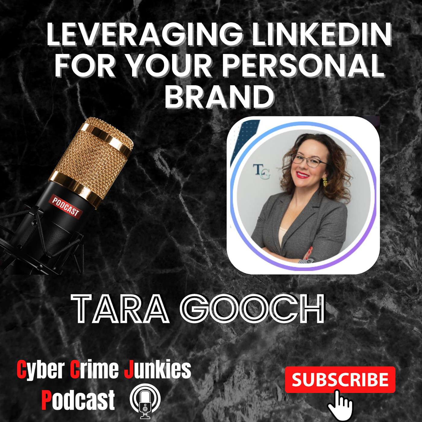 Leveraging LinkedIn for Your Personal Brand (Series Pt. 1) TARA GOOCH