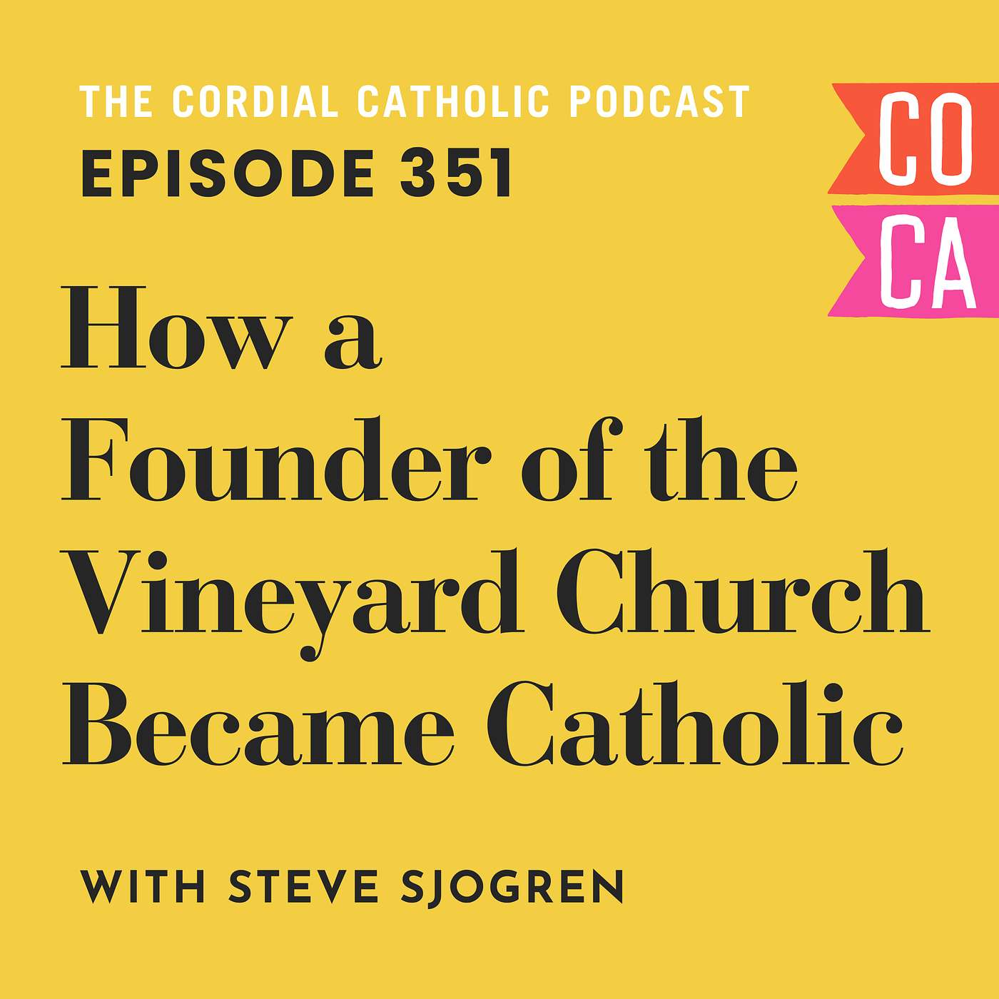 351: How a Founder of the Vineyard Church Became Catholic (w/ Steve Sjogren)