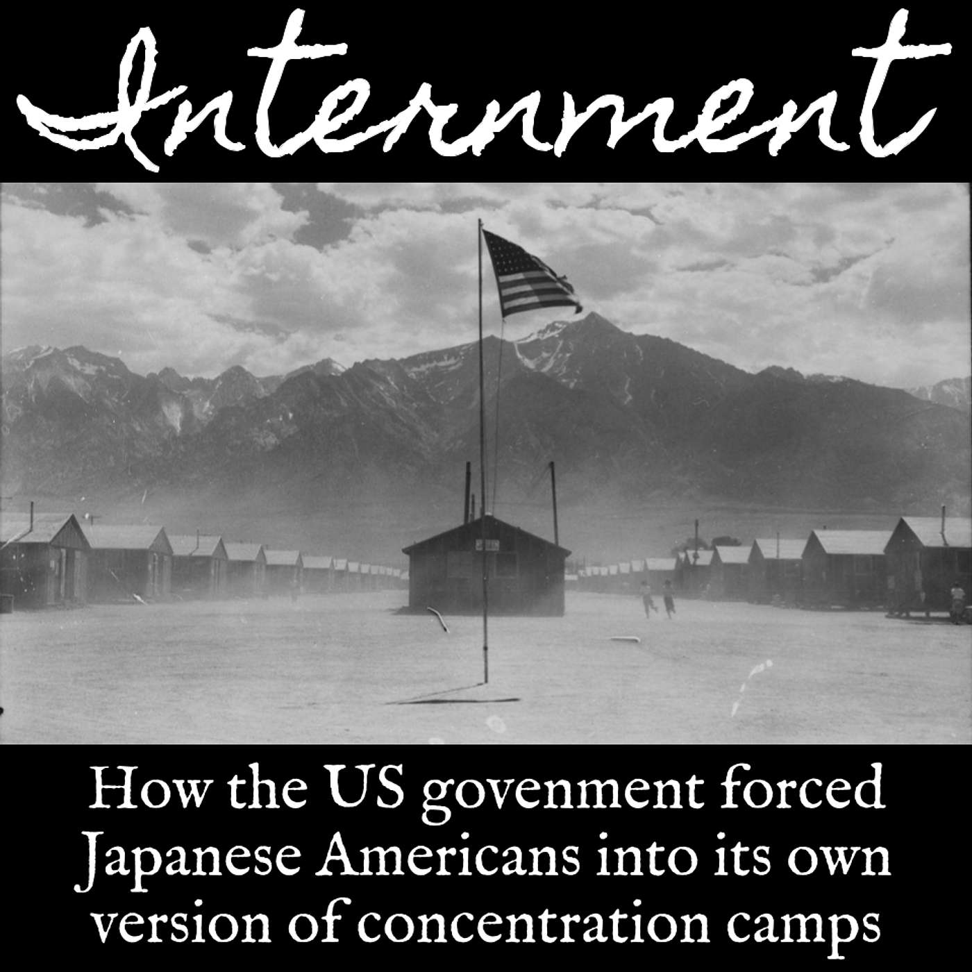 Ep. 143 Internment: How the US Government Forced Japanese Americans Into Its Own Version of Concentration Camps Ep. 143 Internment: How the US Government Forced Japanese Americans Into Its Own Version of Concentration Camps