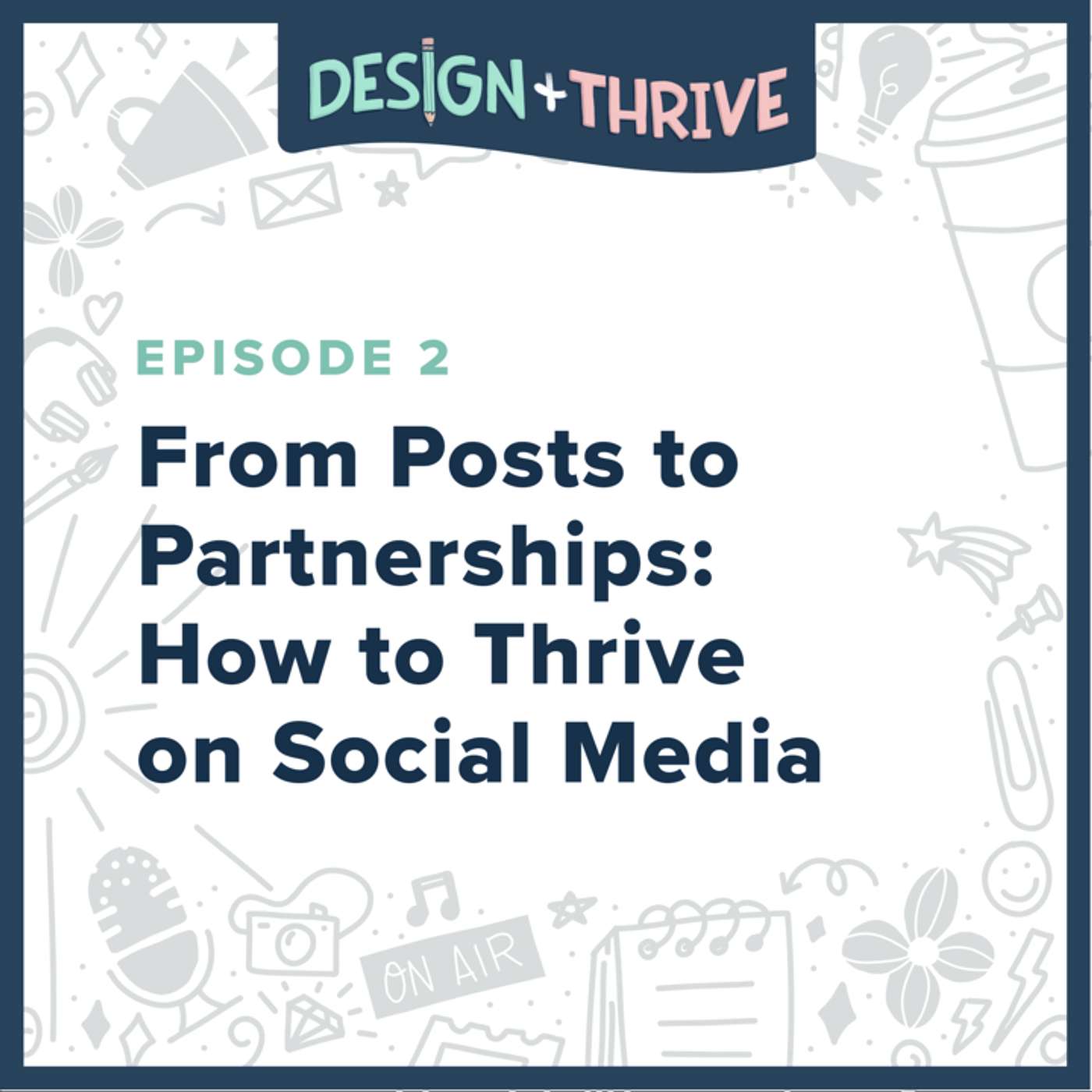 From Posts to Partnerships: How to Thrive On Social Media