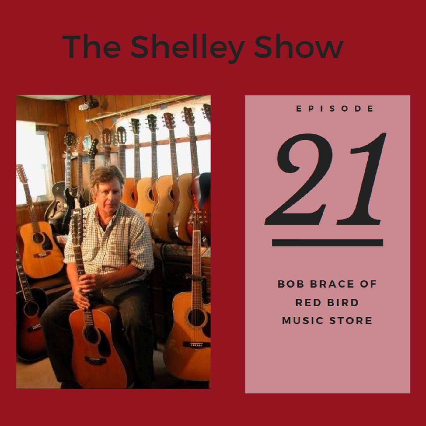 The Shelley Show Episode #21 - Bob Brace