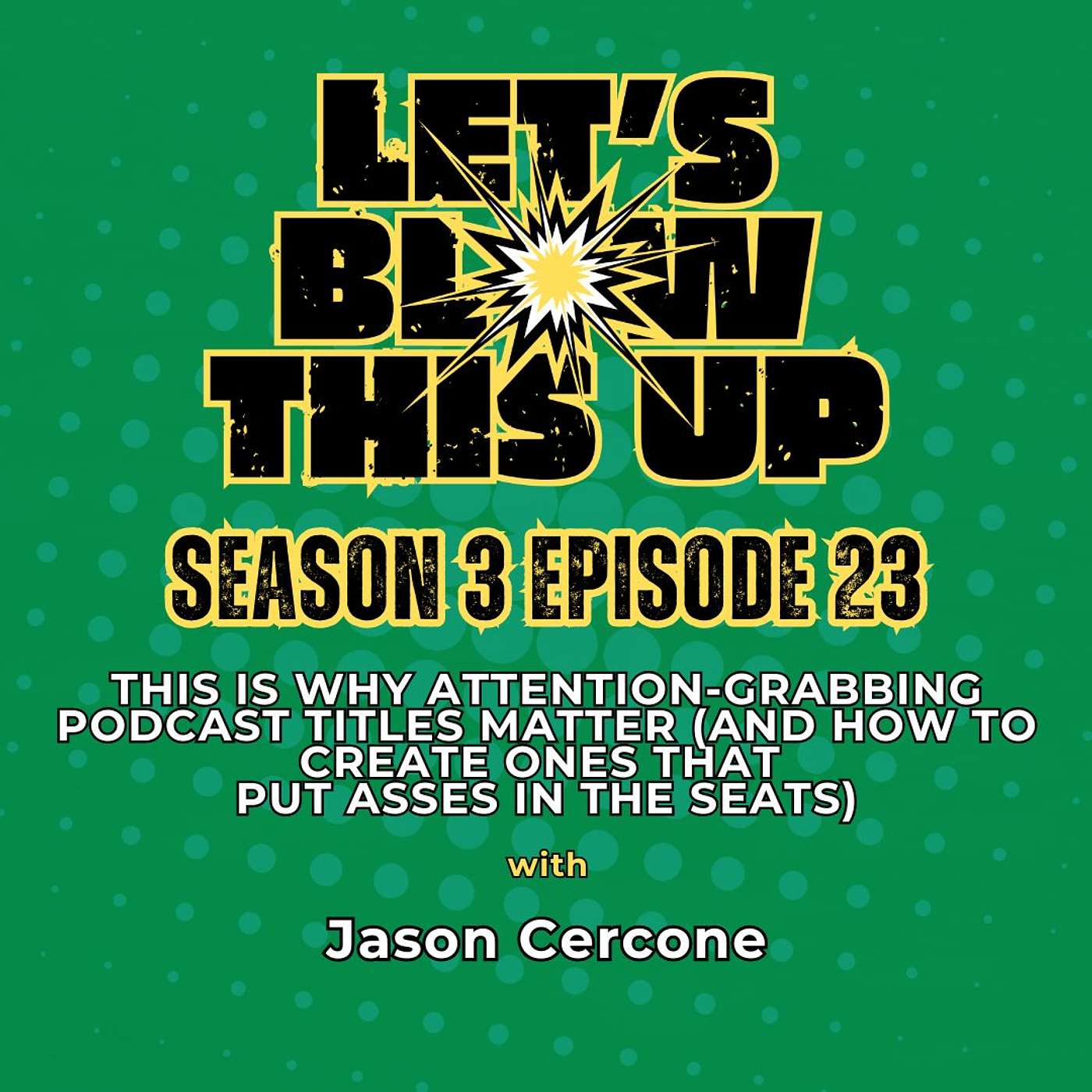 This Is Why Attention-Grabbing Podcast Titles Matter (and How to Create Ones That Put Asses In the Seats)