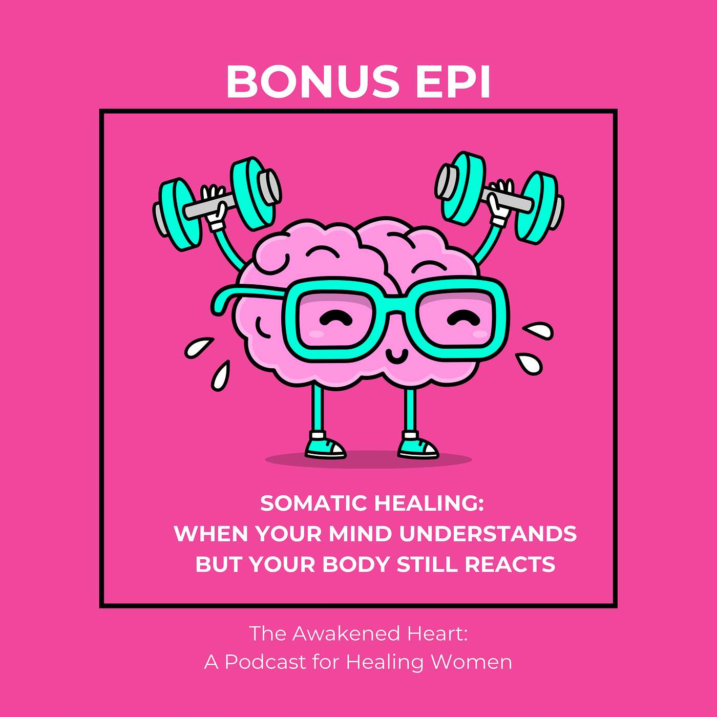 BONUS EPI: Somatic Healing: When Your Mind Understands But Your Body Still Reacts episode artwork