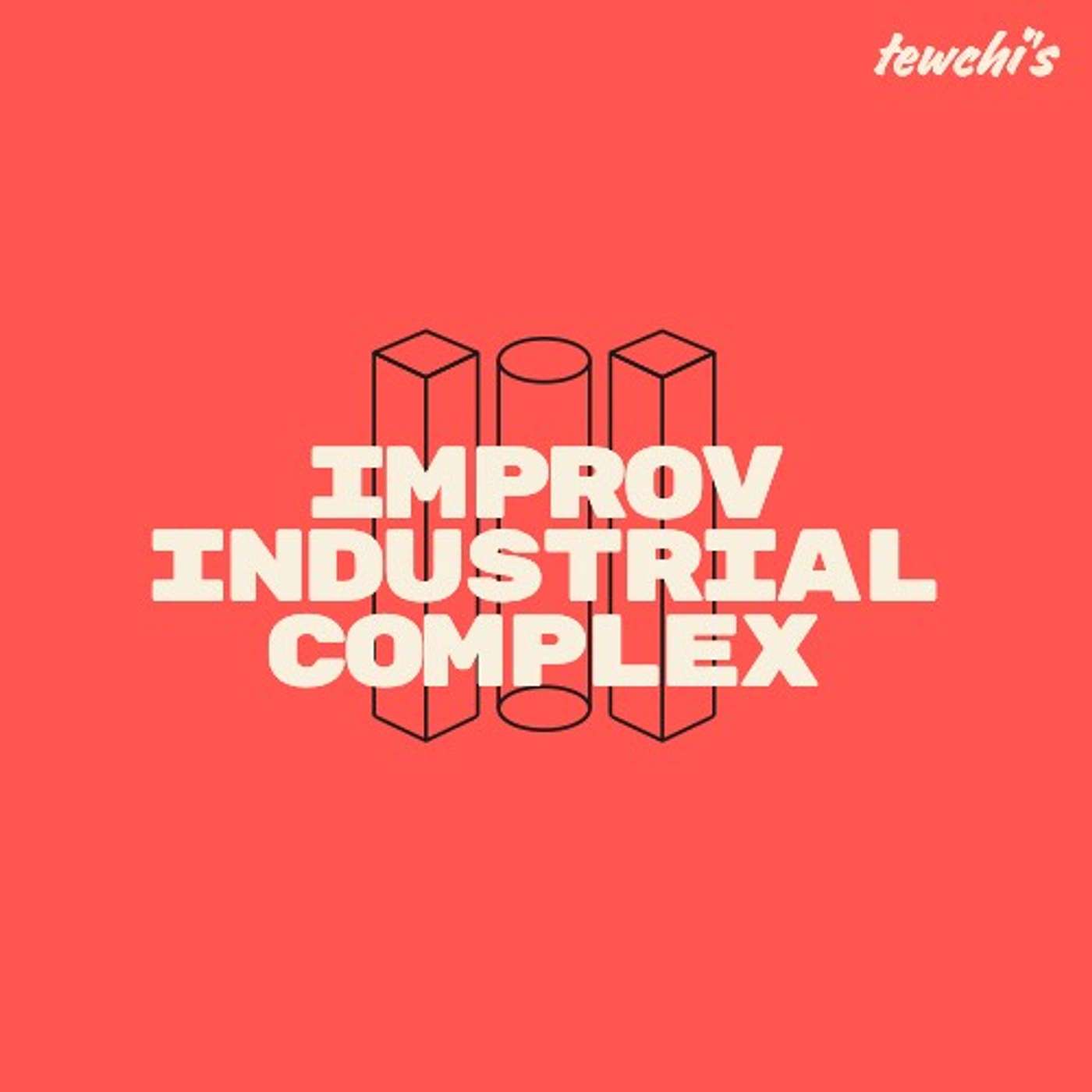 tewchi's IMPROV INDUSTRIAL COMPLEX