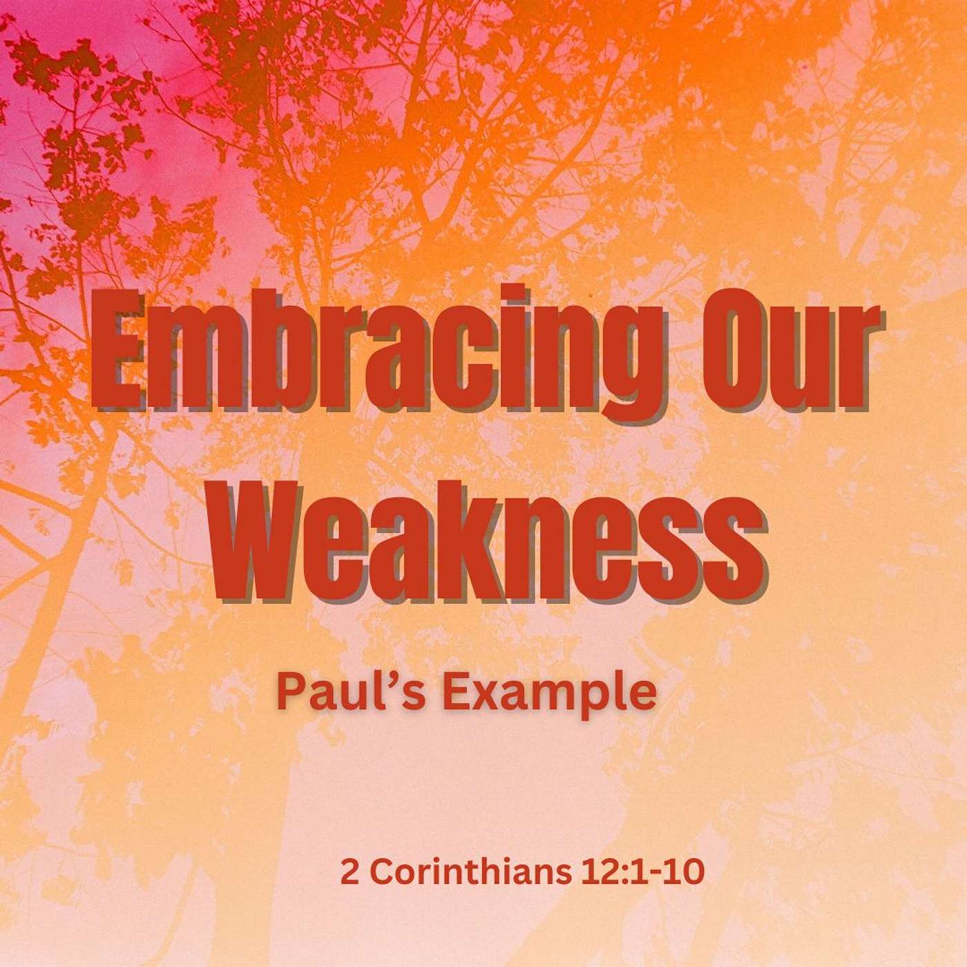 Embracing Our Weakness