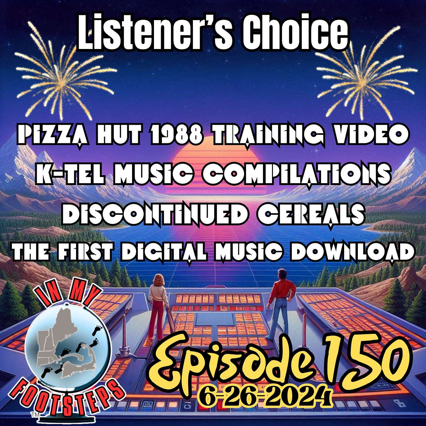 Episode 150: Listener's Choice - 1988 Pizza Hut Training Video, K-Tel Music Compilations, Discontinued Cereals, Digital Music Origins(6-26-2024)