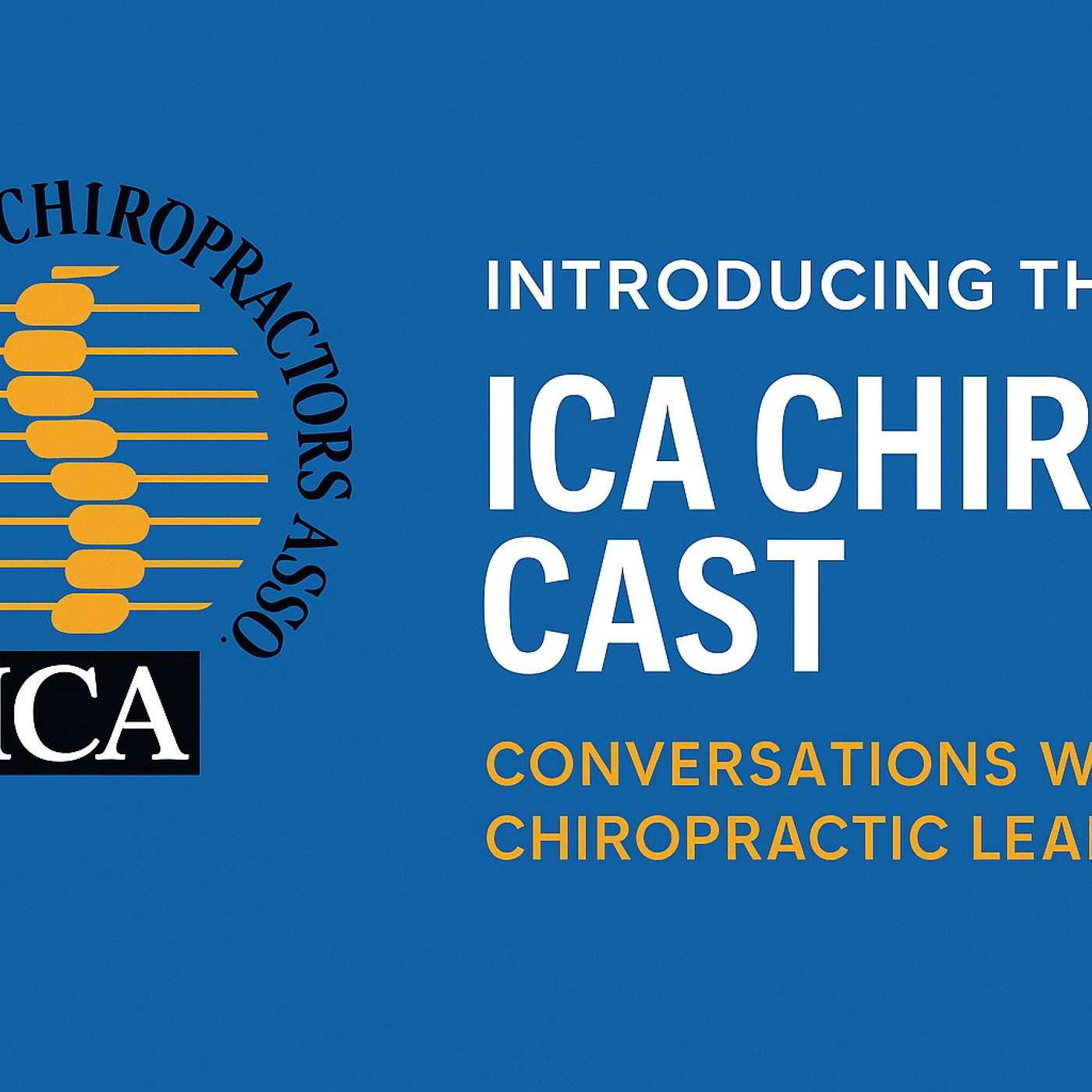 Introducing the ICA Chiro Cast Introducing the ICA Chiro Cast