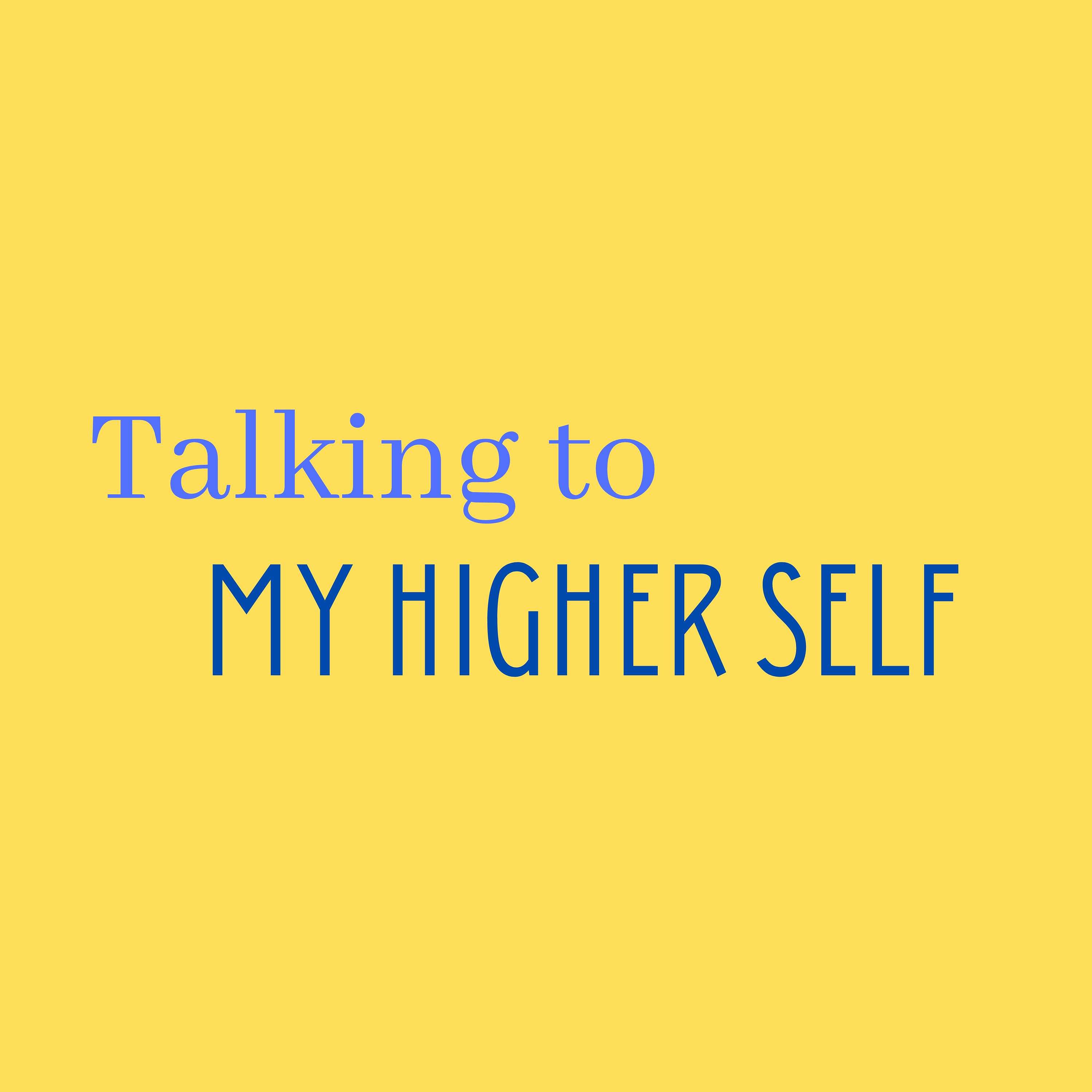 Talking To My Higher Self podcast artwork