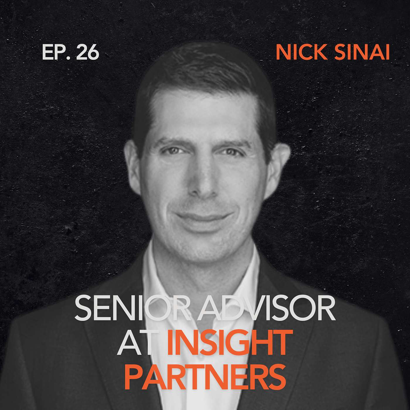 cover of episode 026: Nick Sinai, Senior Advisor at Insight Partners