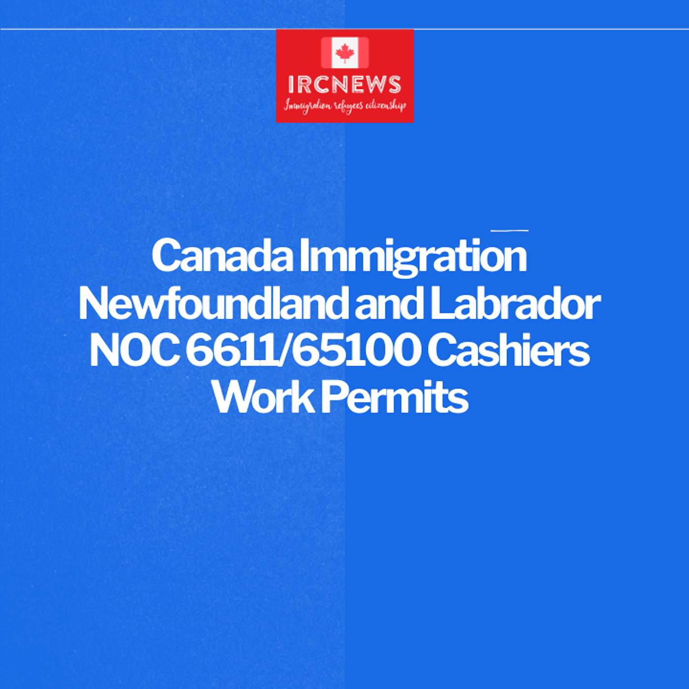 Canada Immigration Newfoundland and Labrador NOC 6611/65100 Cashiers Work Permits episode artwork