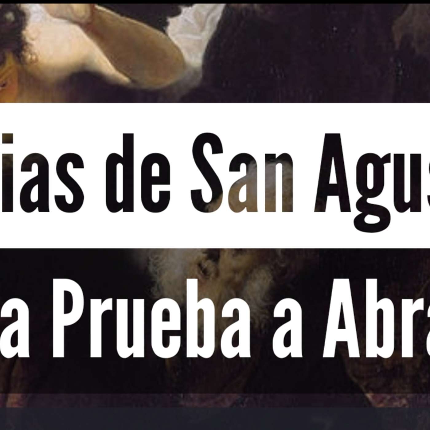Bono: Homilía de San Agustín: LA PRUEBA A QUE FUE SOMETIDO ABRAHÁN (Genesis 22,1-19) episode artwork