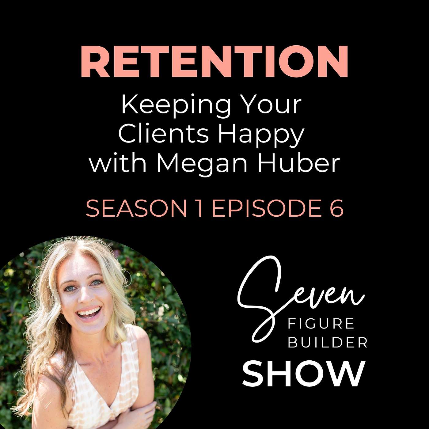How To Keep Your Clients Happy With Client Retention Expert, Megan Huber episode artwork