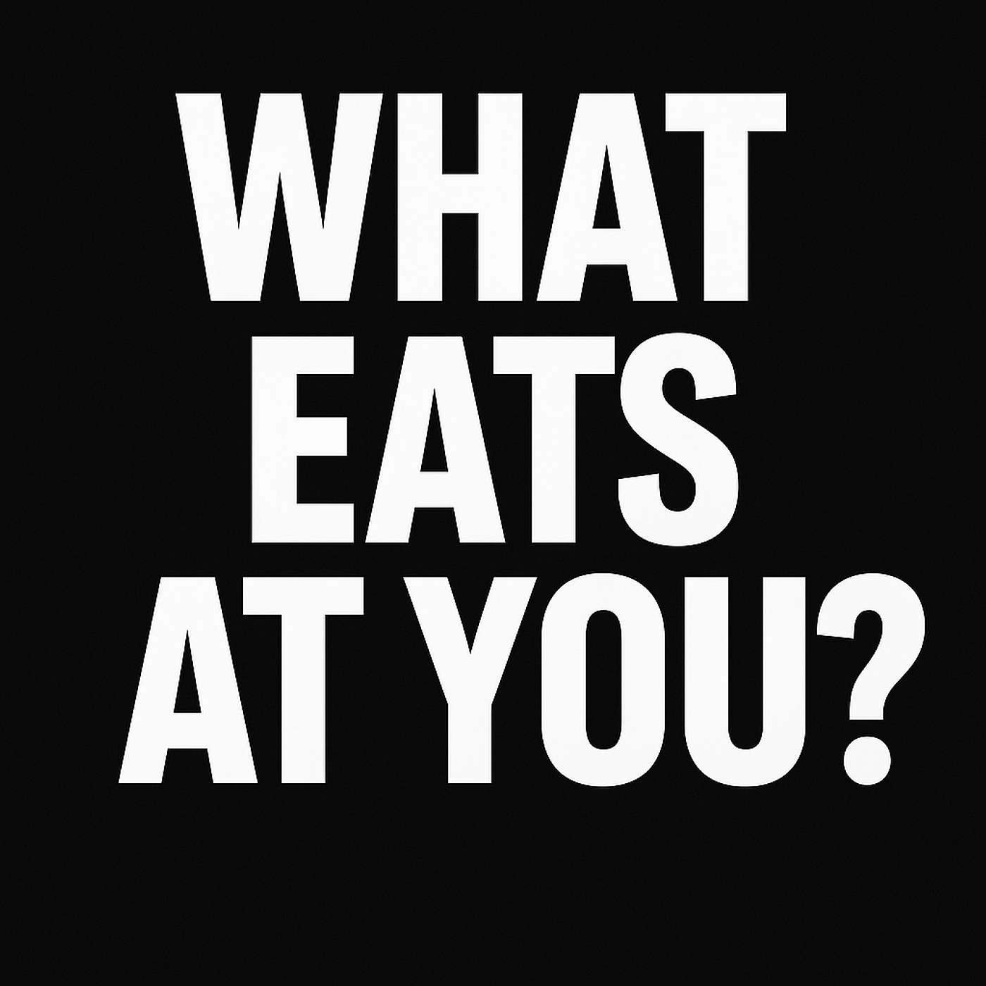 965. What Eats At You? (Giving In To Your Purpose) 965. What Eats At You? (Giving In To Your Purpose)