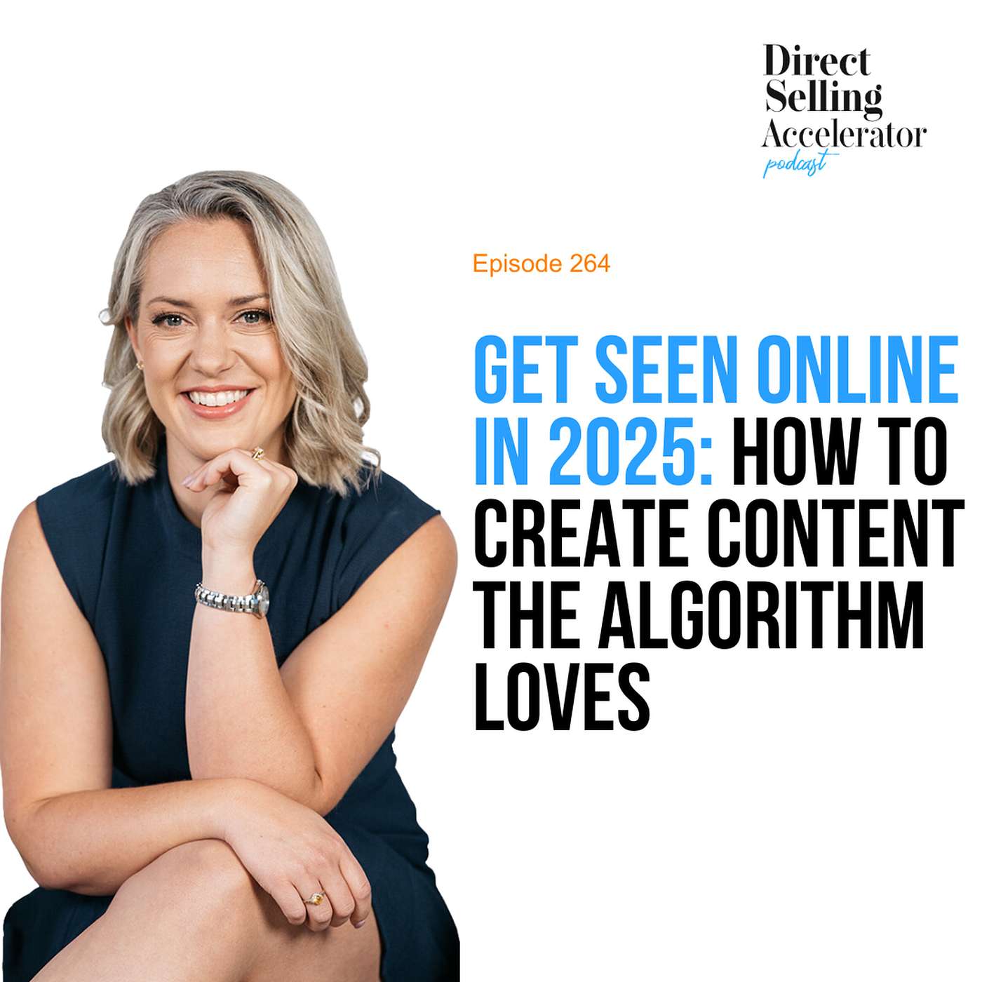 EP 264: Get Seen Online in 2025: How to Create Content the Algorithm Loves episode artwork