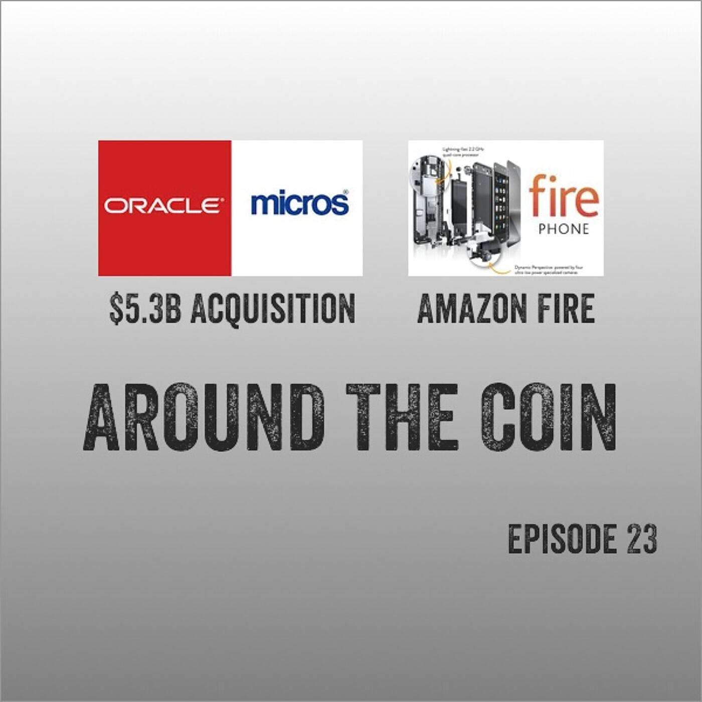 Why Oracle buys Micros for $5 Billion and what Amazon has planned with Fire Phone.