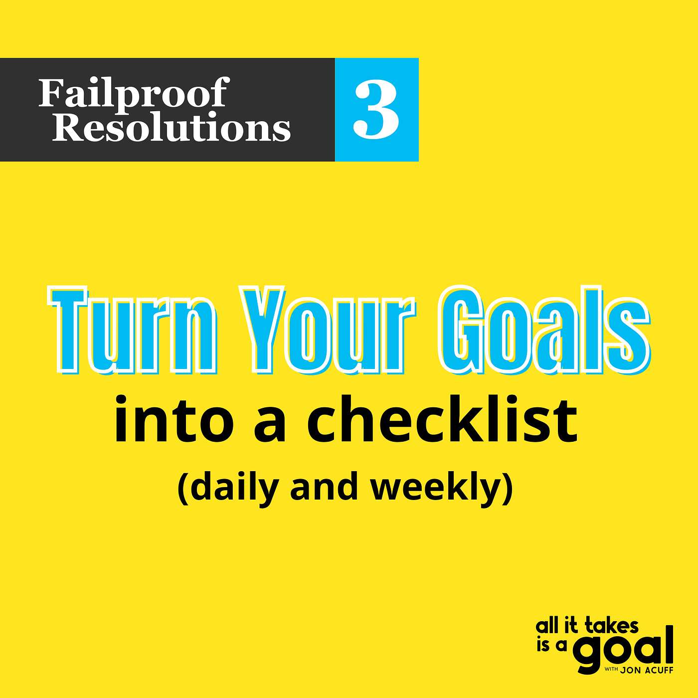 ATG 160: Turn Your Goals Into A Checklist (Daily and Weekly)