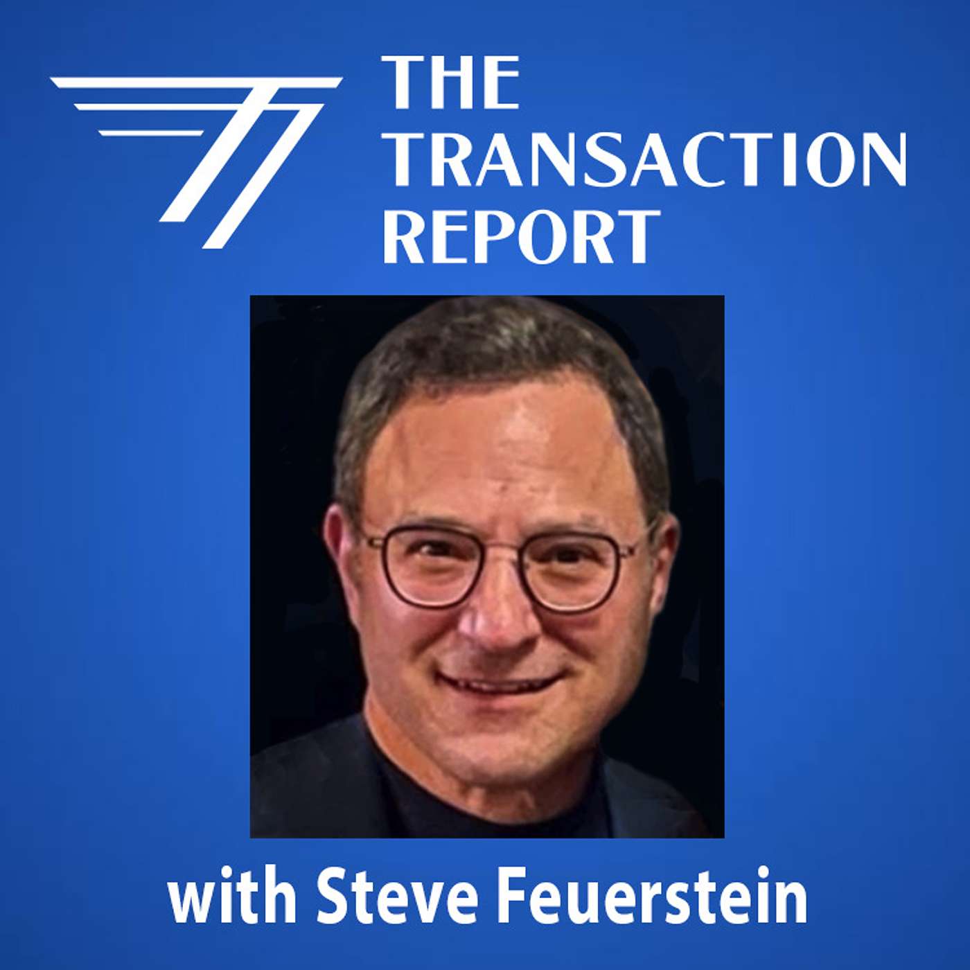 The Transaction Report with Steve Feuerstein