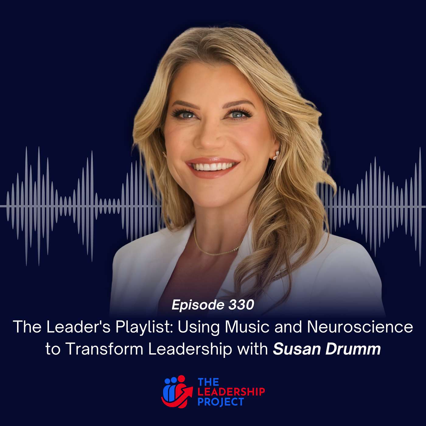 330. The Leader's Playlist: Using Music and Neuroscience to Transform Leadership with Susan Drumm episode artwork