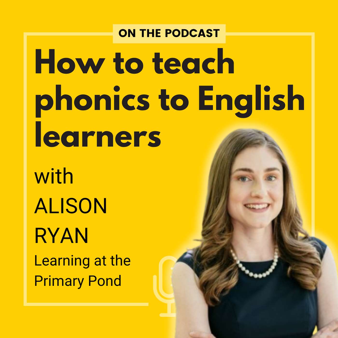 How to teach phonics to English learners - with Alison Ryan