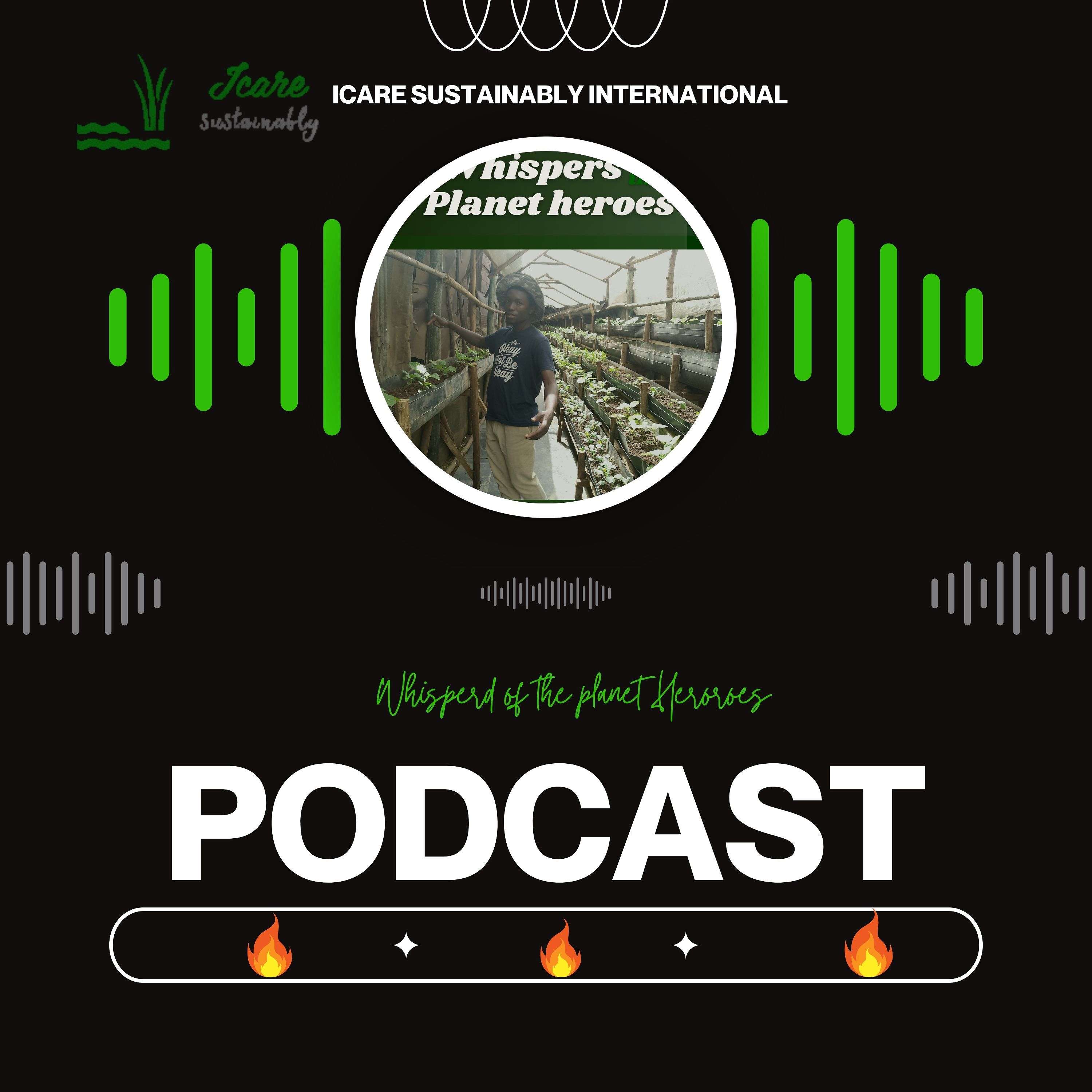 ICARE Sustainably International Podcast (Whispers of the Planet Heroes (Team 2,ICARE Ambassadorship Progam 2024 ).