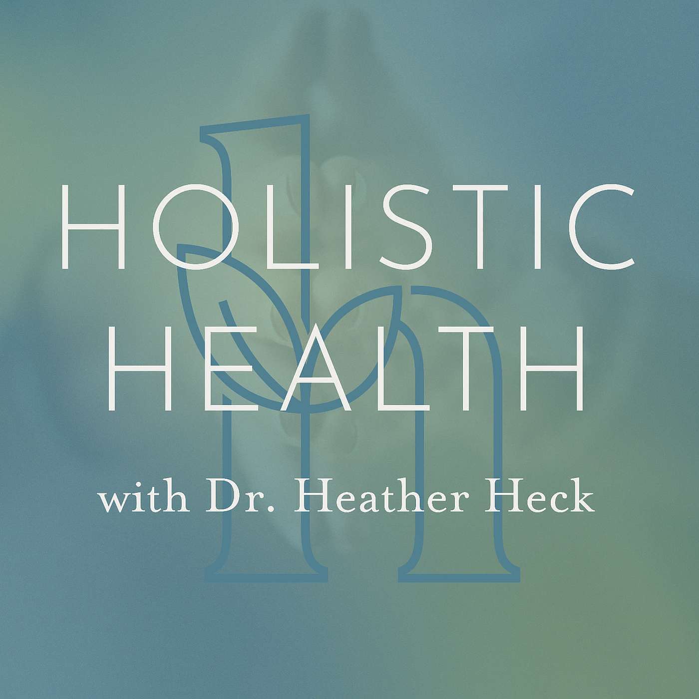 Holistic Health with Dr. Heather Heck