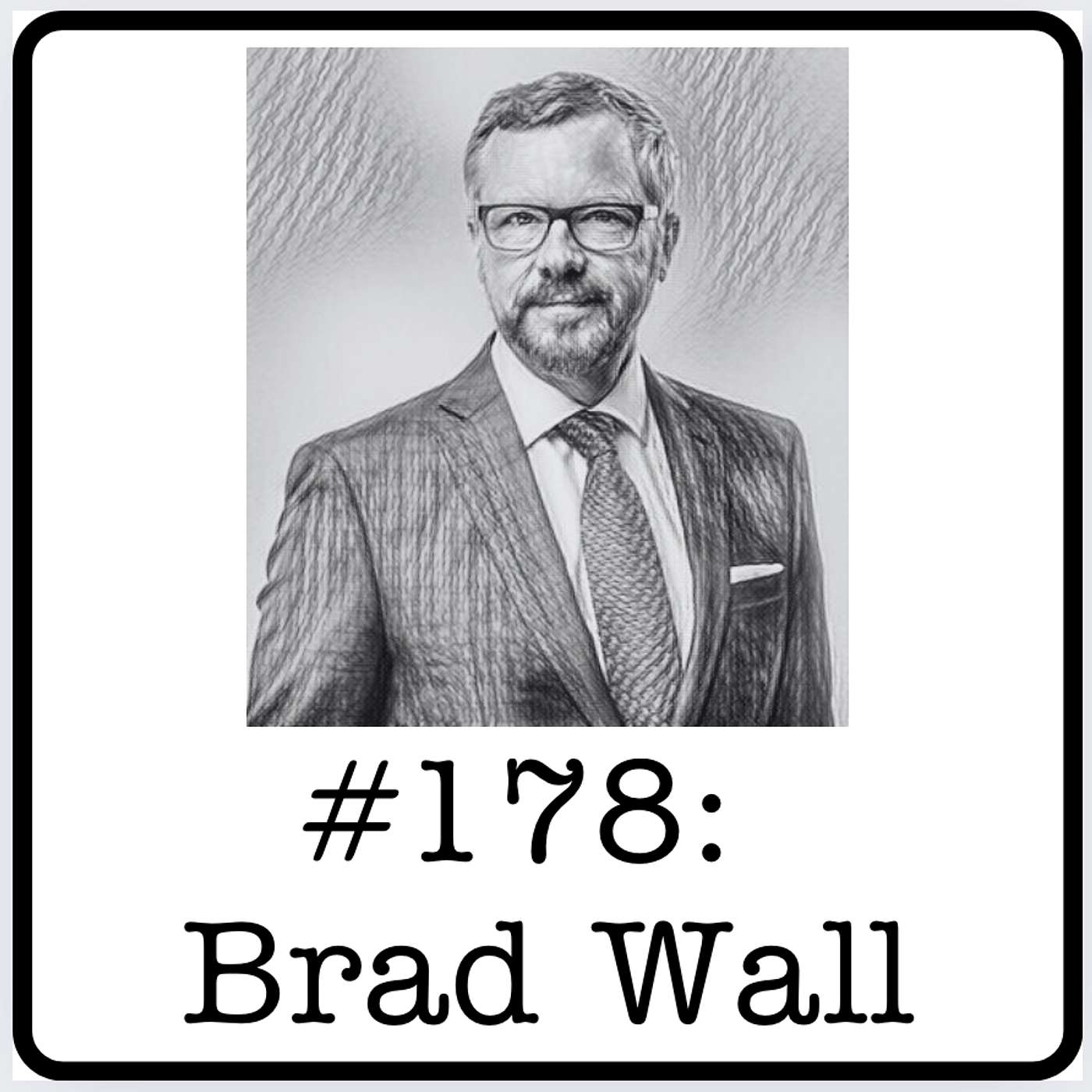 #178: Hon. Brad Wall (14th Premier of Saskatchewan) - Western Taxation, Encounters with Mr.Lougheed & Common Sense Economic Policy