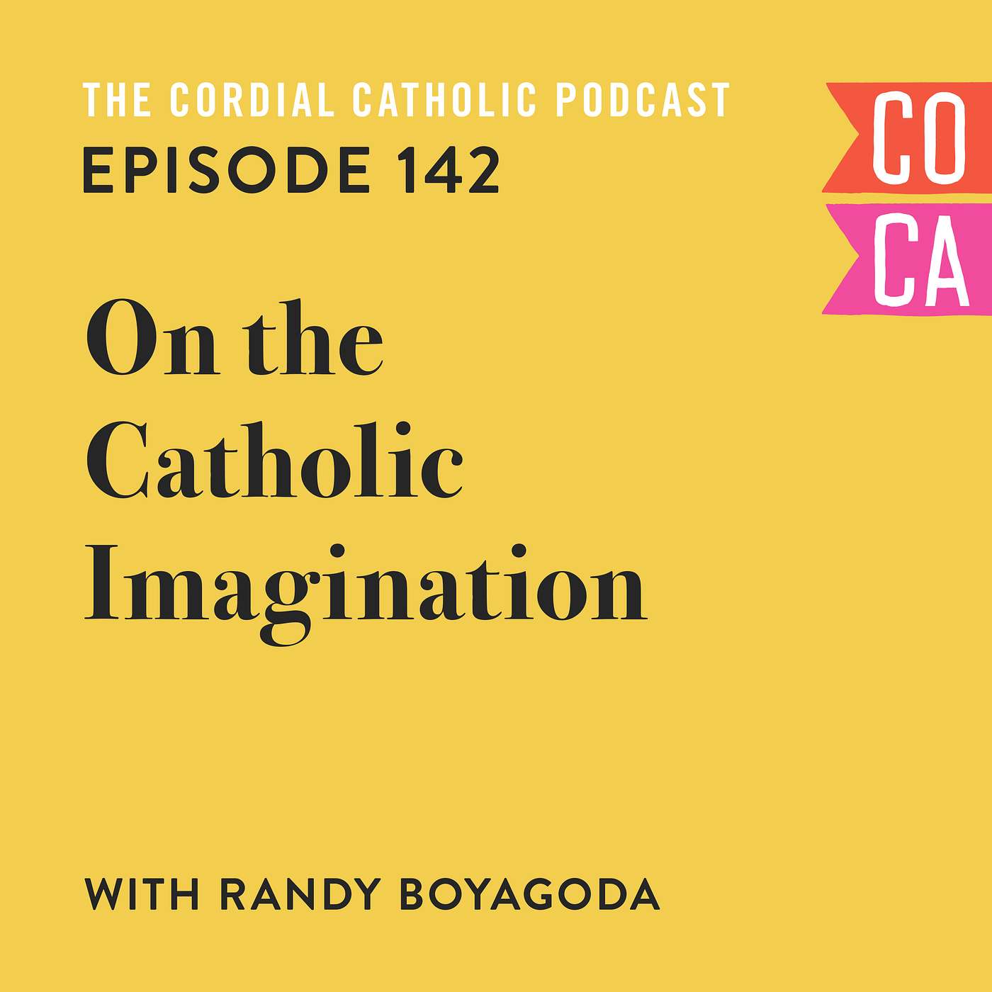 142: On the Catholic Imagination (w/ Randy Boyagoda)