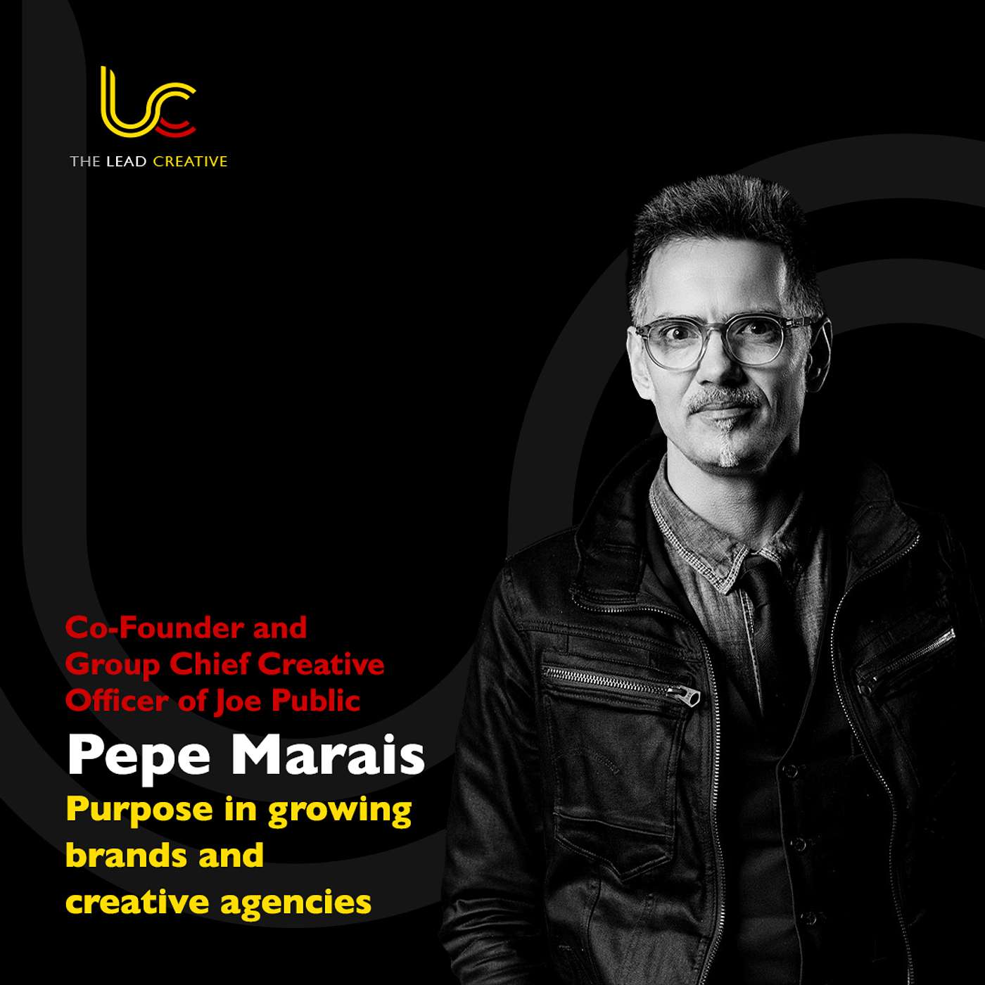 The Lead Creative - The role of purpose in growing brands, agencies and people: Pepe Marais