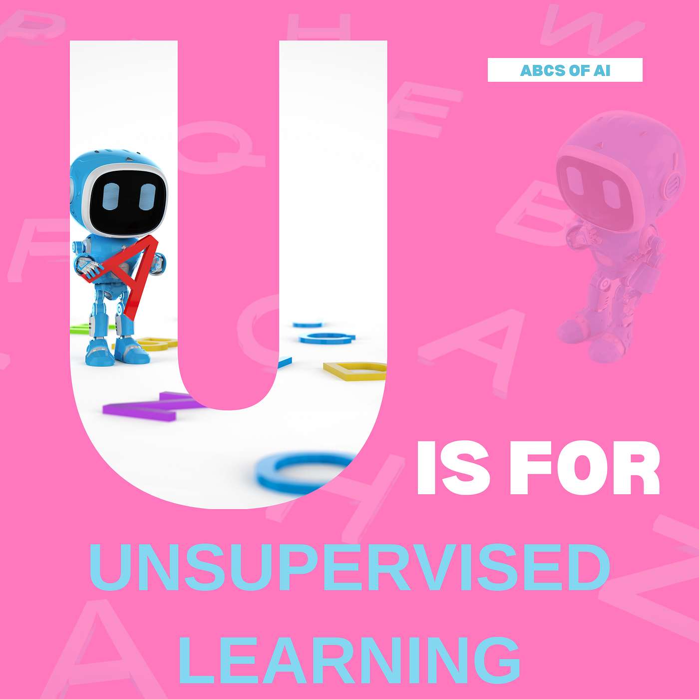 U is for Unsupervised Learning and yoU! - ABCs of AI (Elementary+)