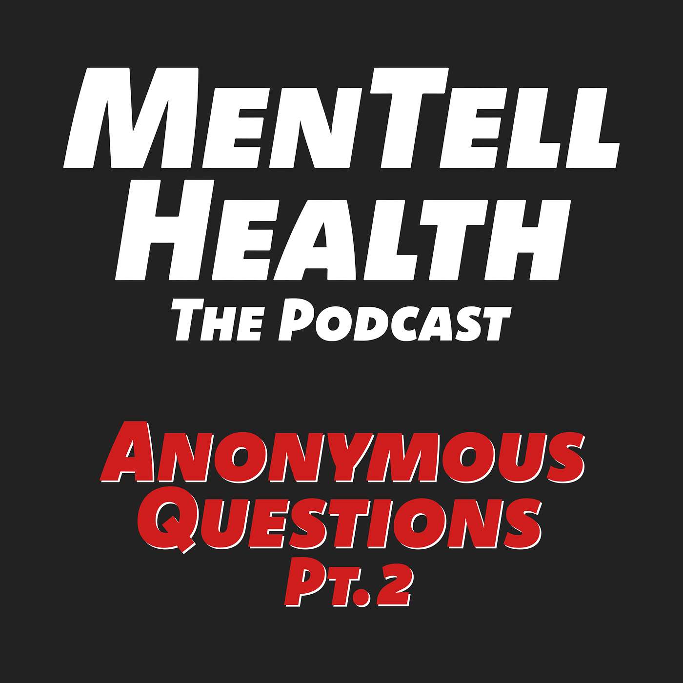 MenTell Health Podcast Episode 11: Anonymous Questions pt.2