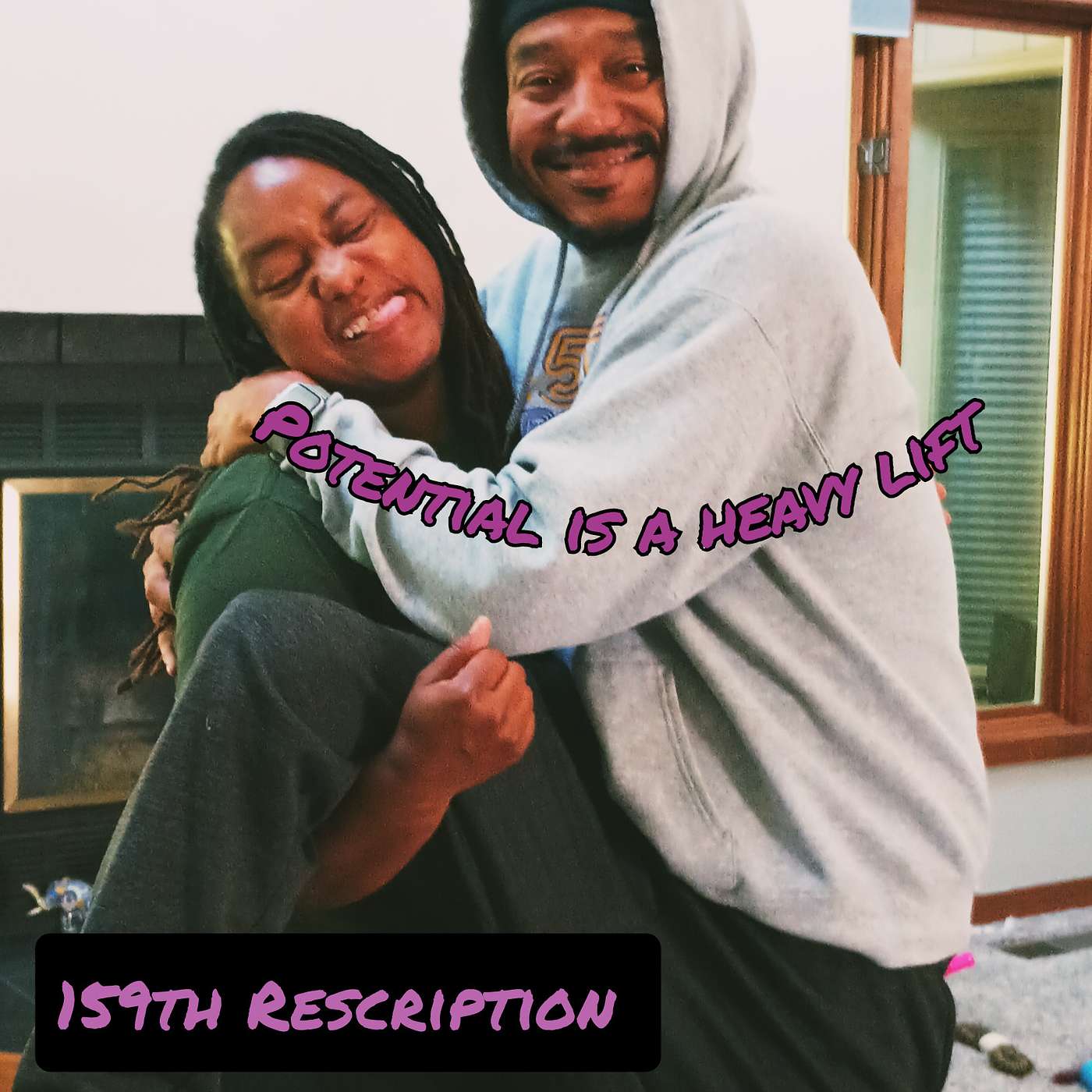 159th Rescription: Potential is a heavy lift