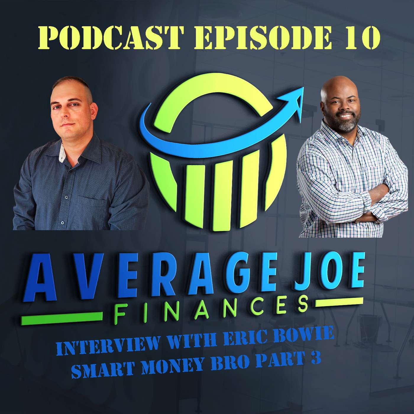 10. Pt 3 Smart Money Bro with Eric Bowie