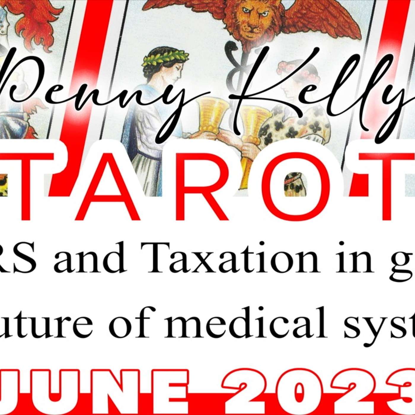 [JUNE 2023] 🌎 TAROT: 1) IRS and Taxation? 2) Future of the medical system?