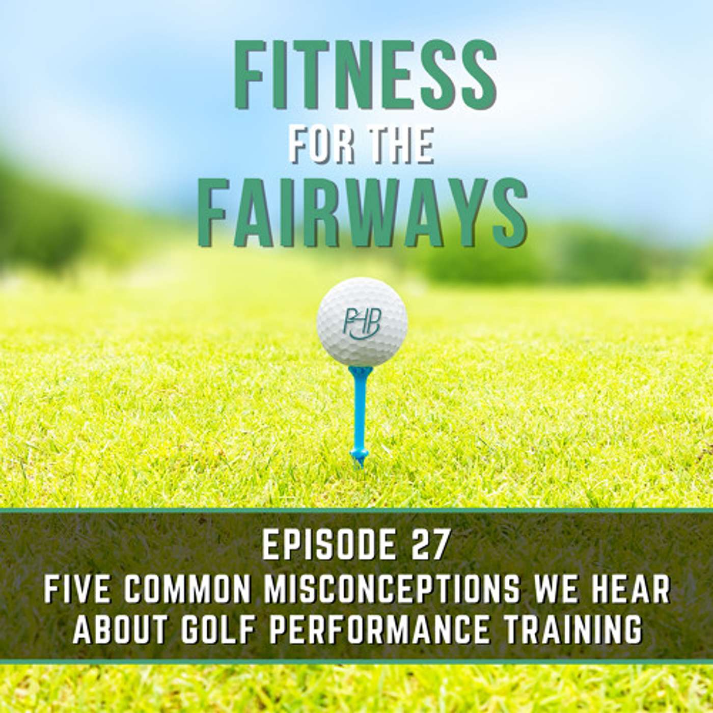 Episode 27 - Five Common Misconceptions We Hear About Golf Performance Training episode artwork