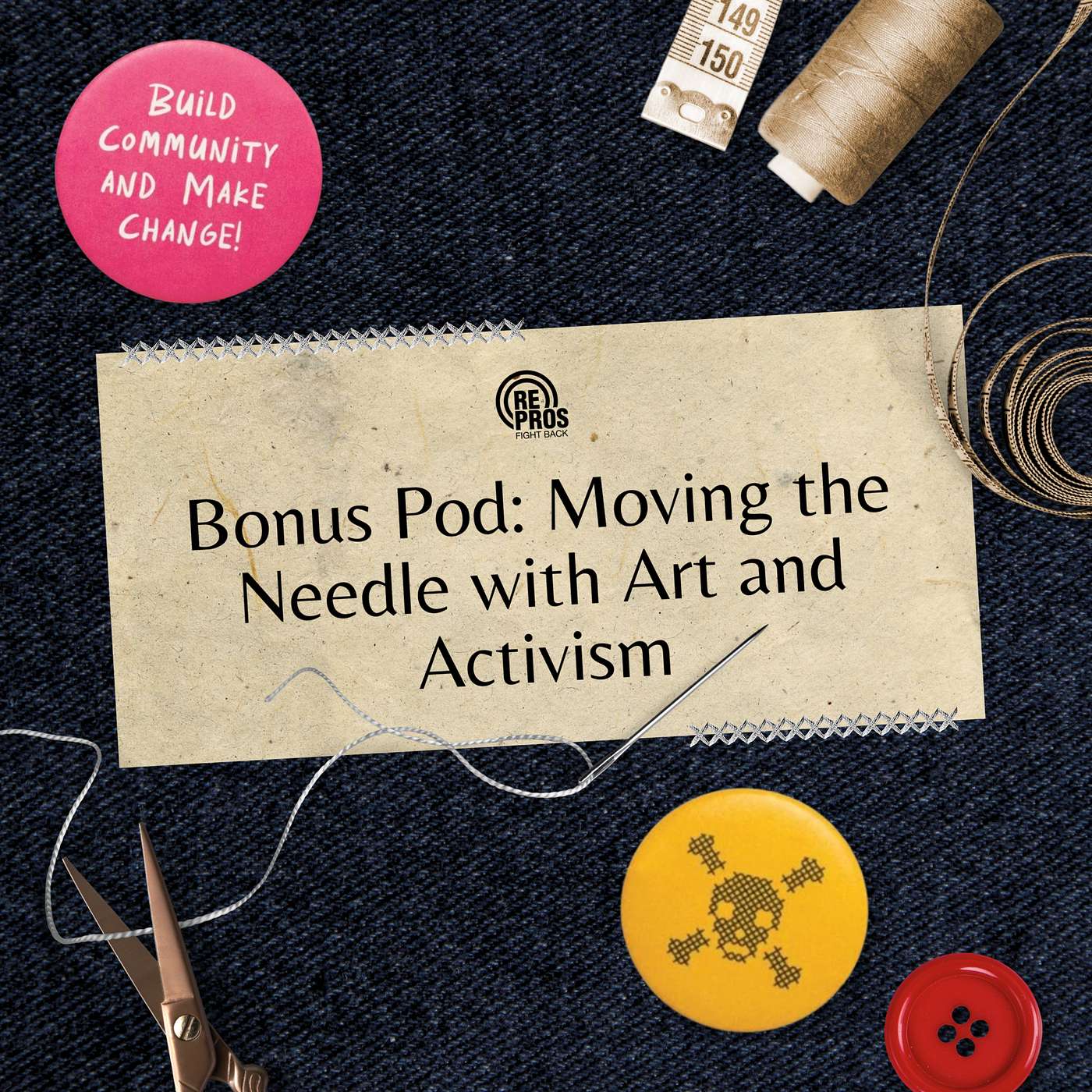 Bonus Pod: Moving the Needle with Art and Activism episode artwork