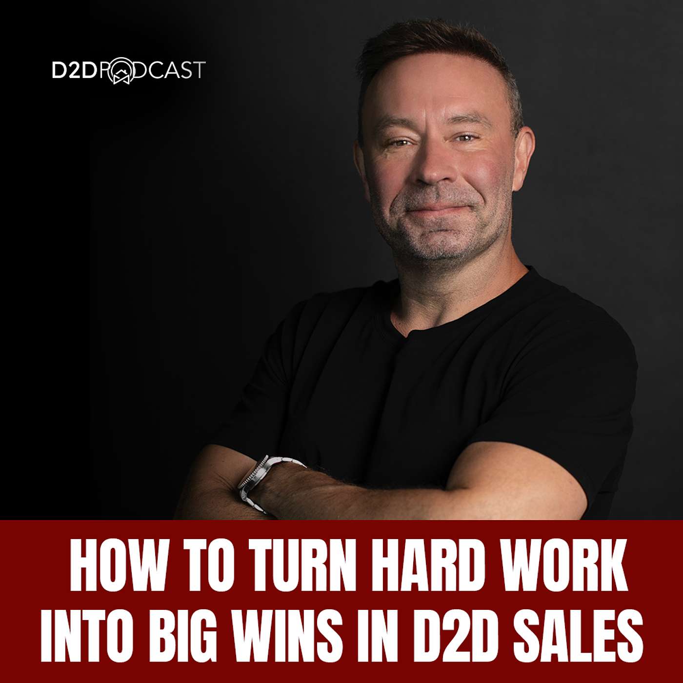 483: Tom Karren - How to Turn Hard Work Into Big Wins in D2D Sales | The D2D Podcast – D2DCon Canada Speaker Series