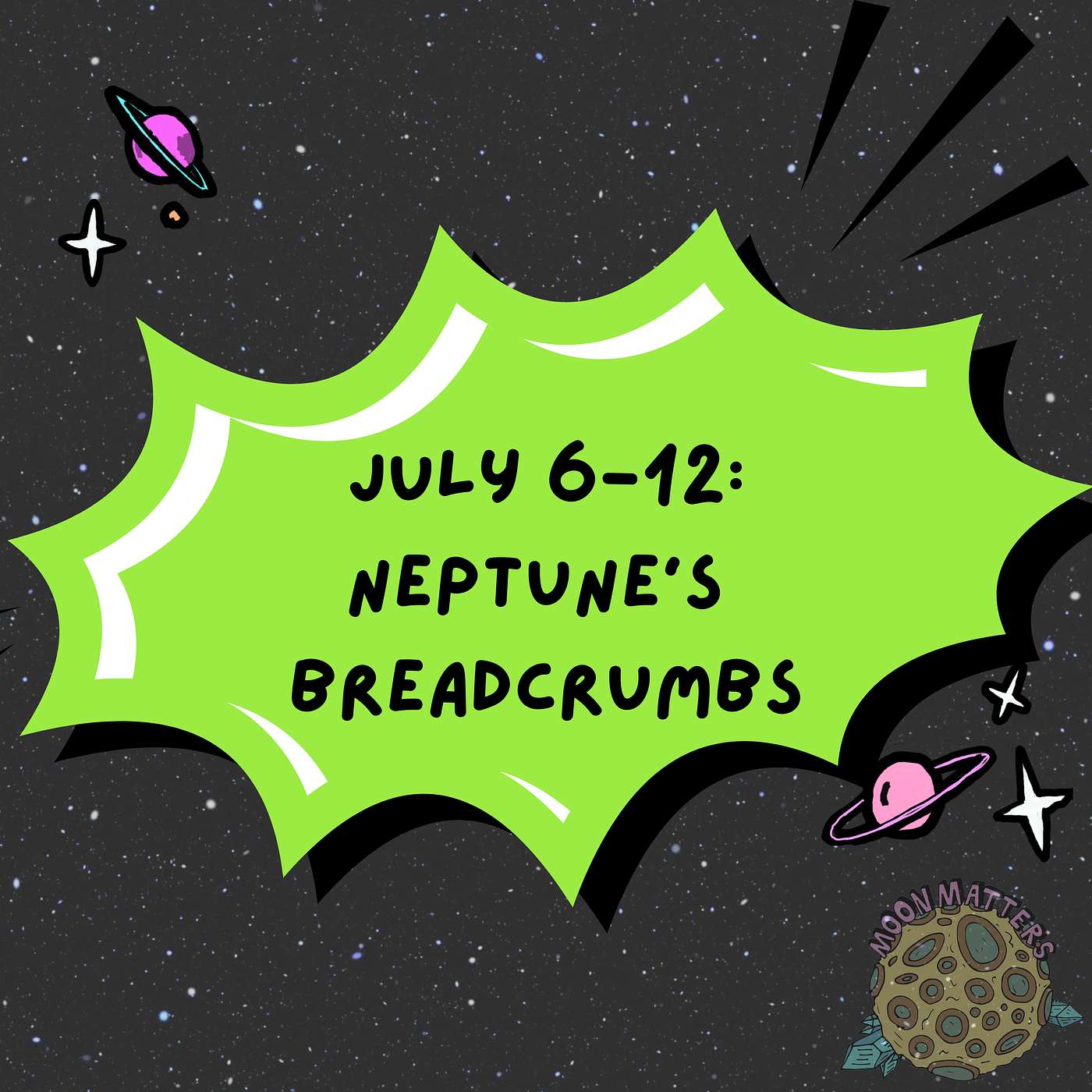 July 6-12: Neptune's Breadcrumbs