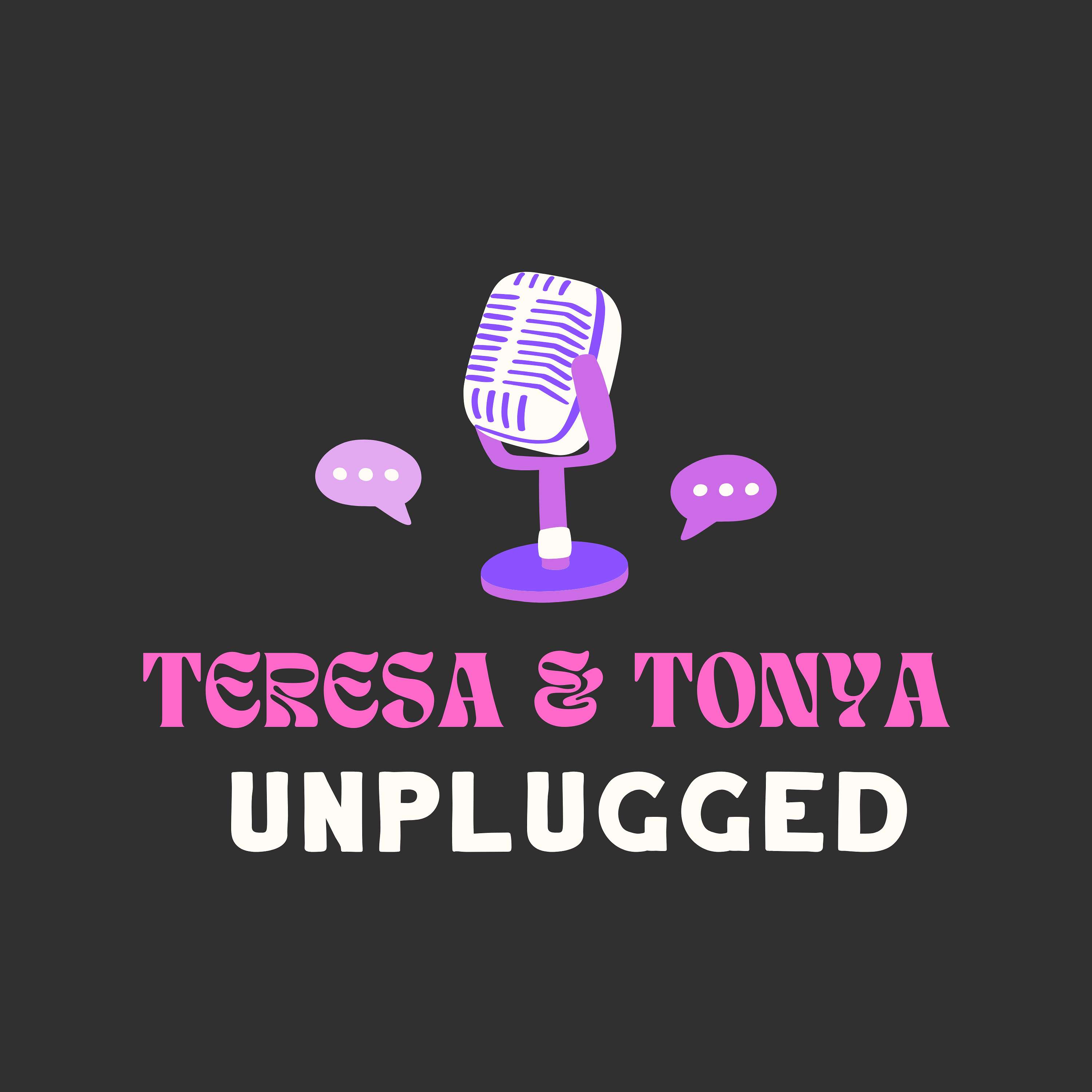 Teresa and Tonya UNPLUGGED
