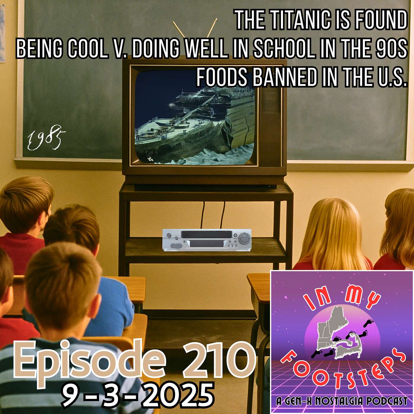 Episode 210: Being Cool v. Doing Well In School In the 90s; When the Titanic Was Found; Banned Foods In the U.S.(9-3-2025)