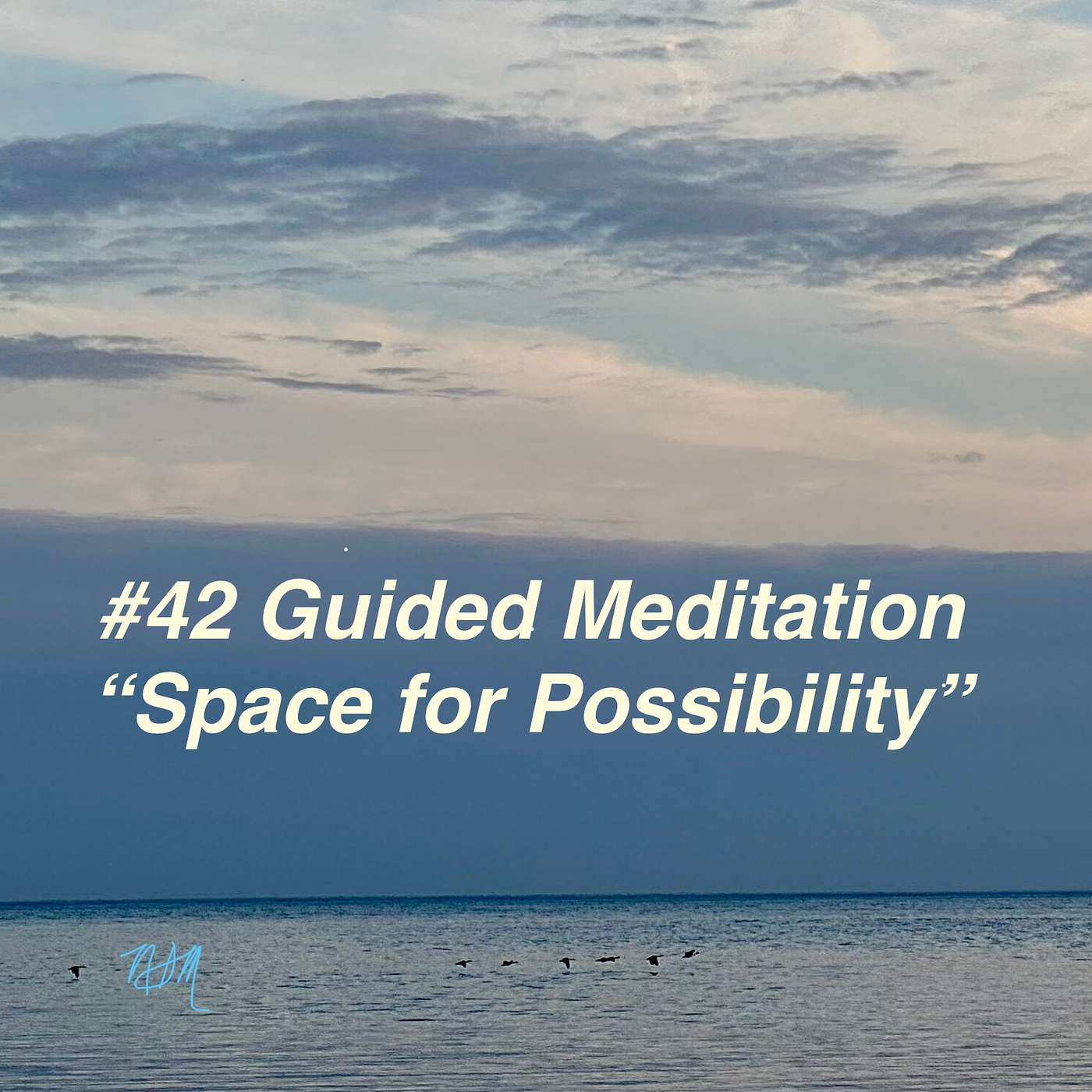 #42 - Guided Meditation: Space for Possibility