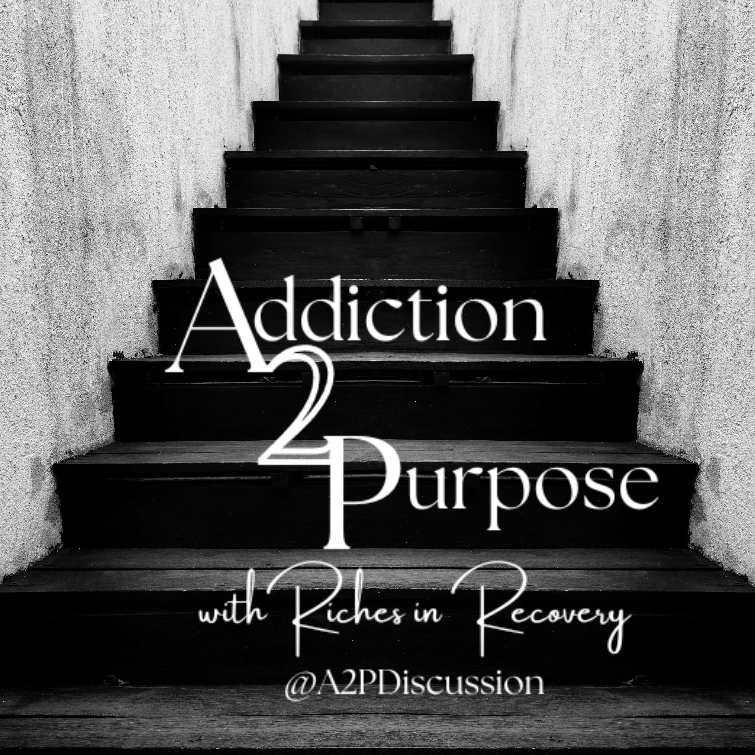 Addiction to Purpose with Riches in Recovery
