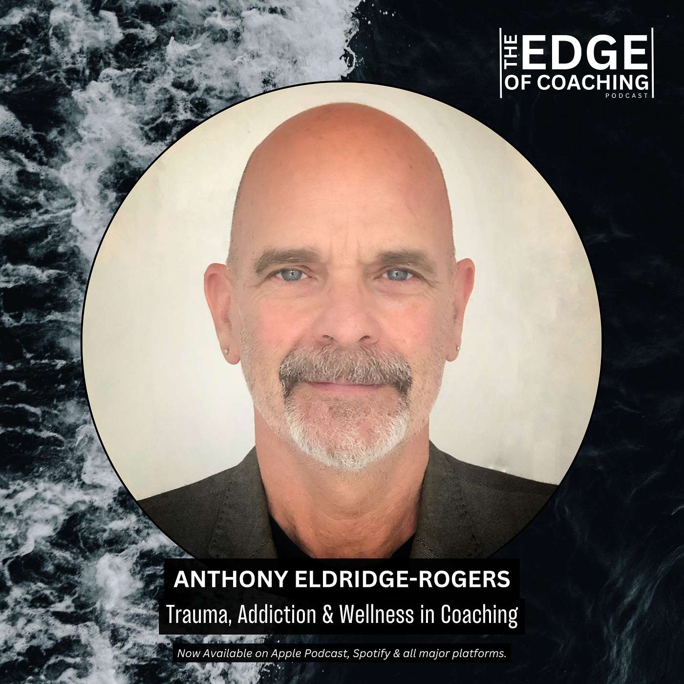 #34 Anthony Eldridge-Rogers: Trauma, Addiction & Wellness in Coaching