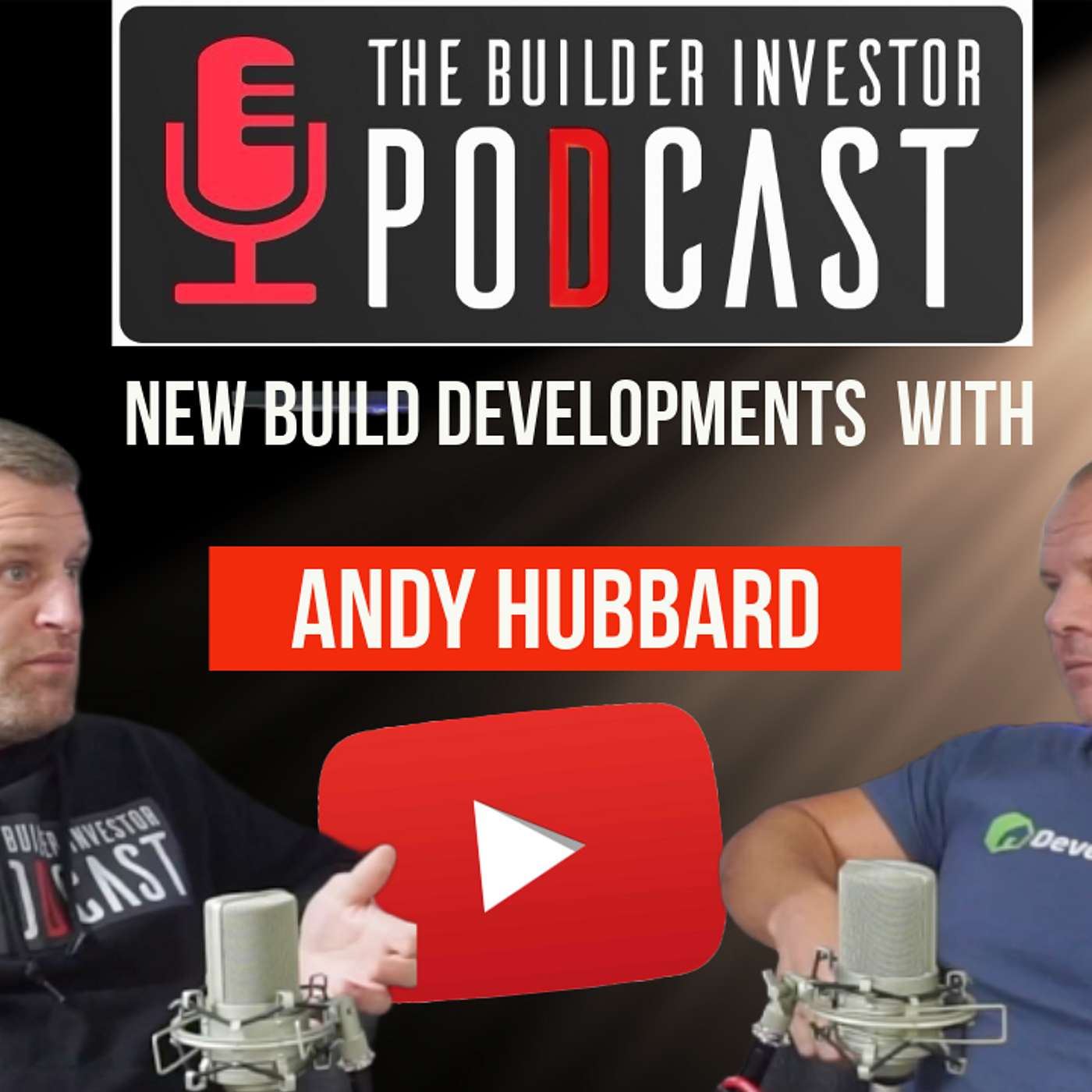 The Builder Investor Podcast episode 5 with Andy Hubbard builder turned property developer