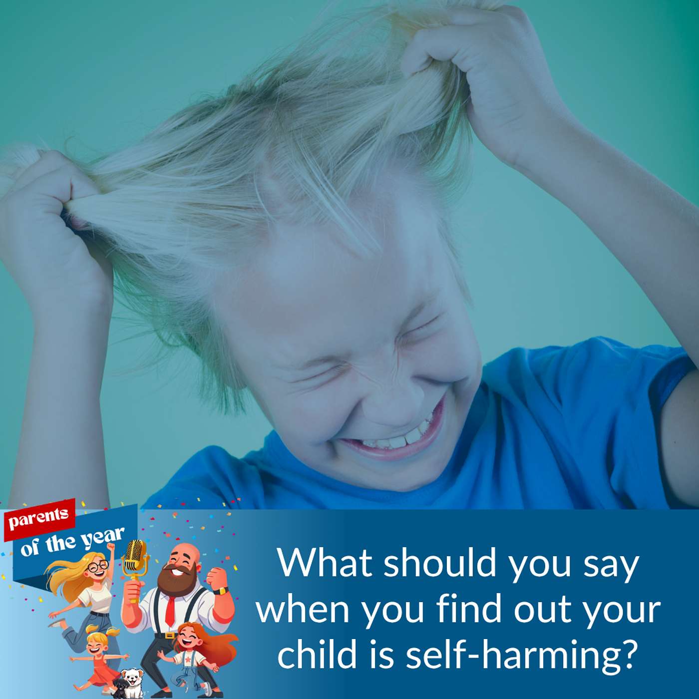 209. What should you say when you find out your child is self-harming? episode artwork