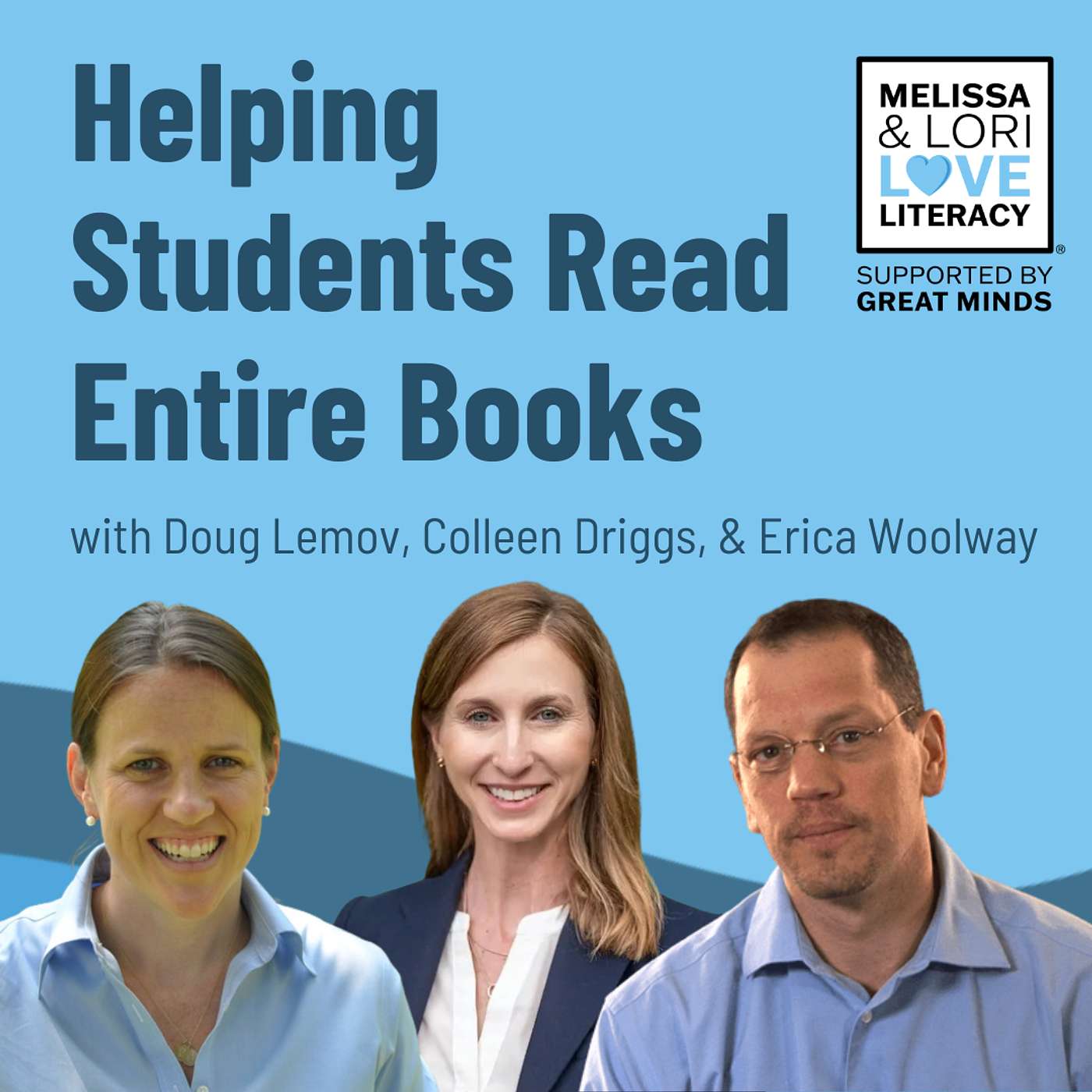 Helping Students Read Entire Books with Doug Lemov, Colleen Driggs, and Erica Woolway