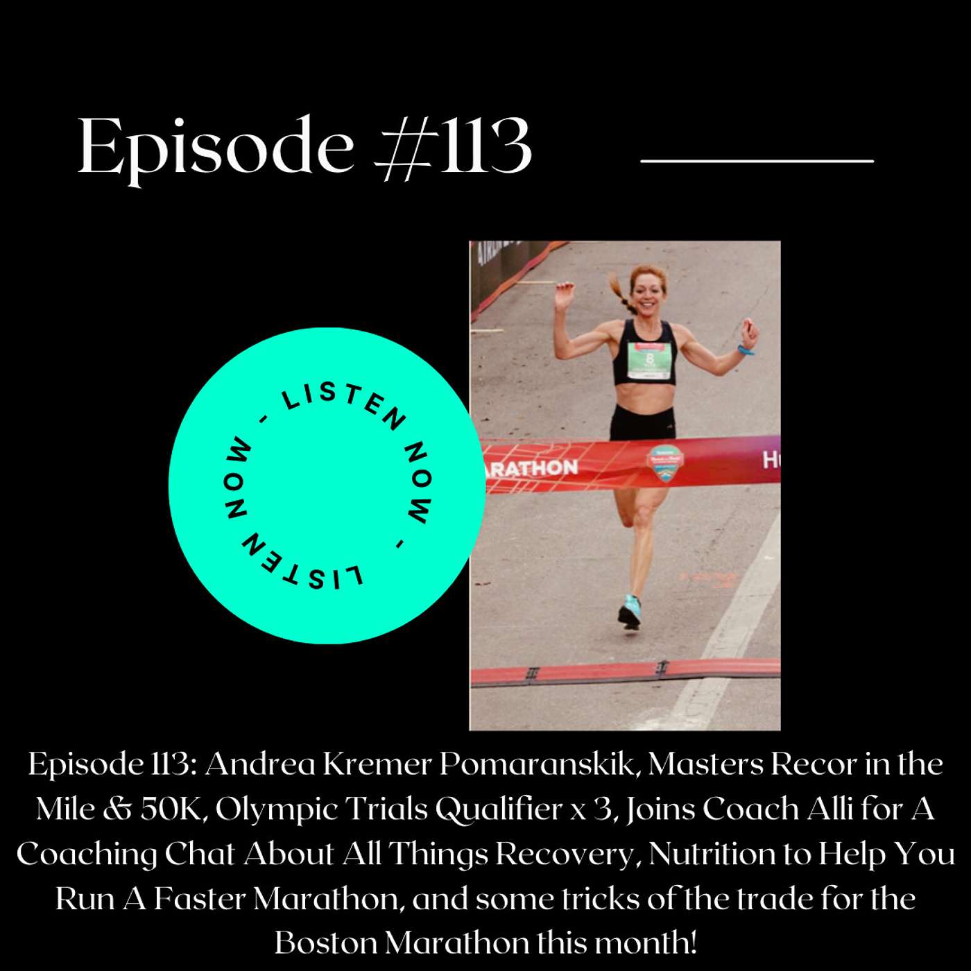 Episode 113: Andrea Kremer Pomaranski, Mama, Wife, 50K National Champ & #2 US All-Time, Masters Record Holder in the Mile & 50, and 3x Olympic Trials Qualifier with a 2:31 Marathon PR from last January, Joins The Show To Chat All Things Training!