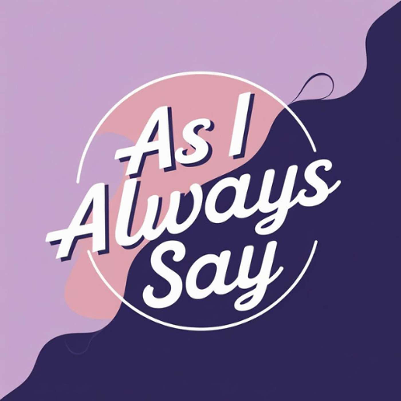 As I  Always Say