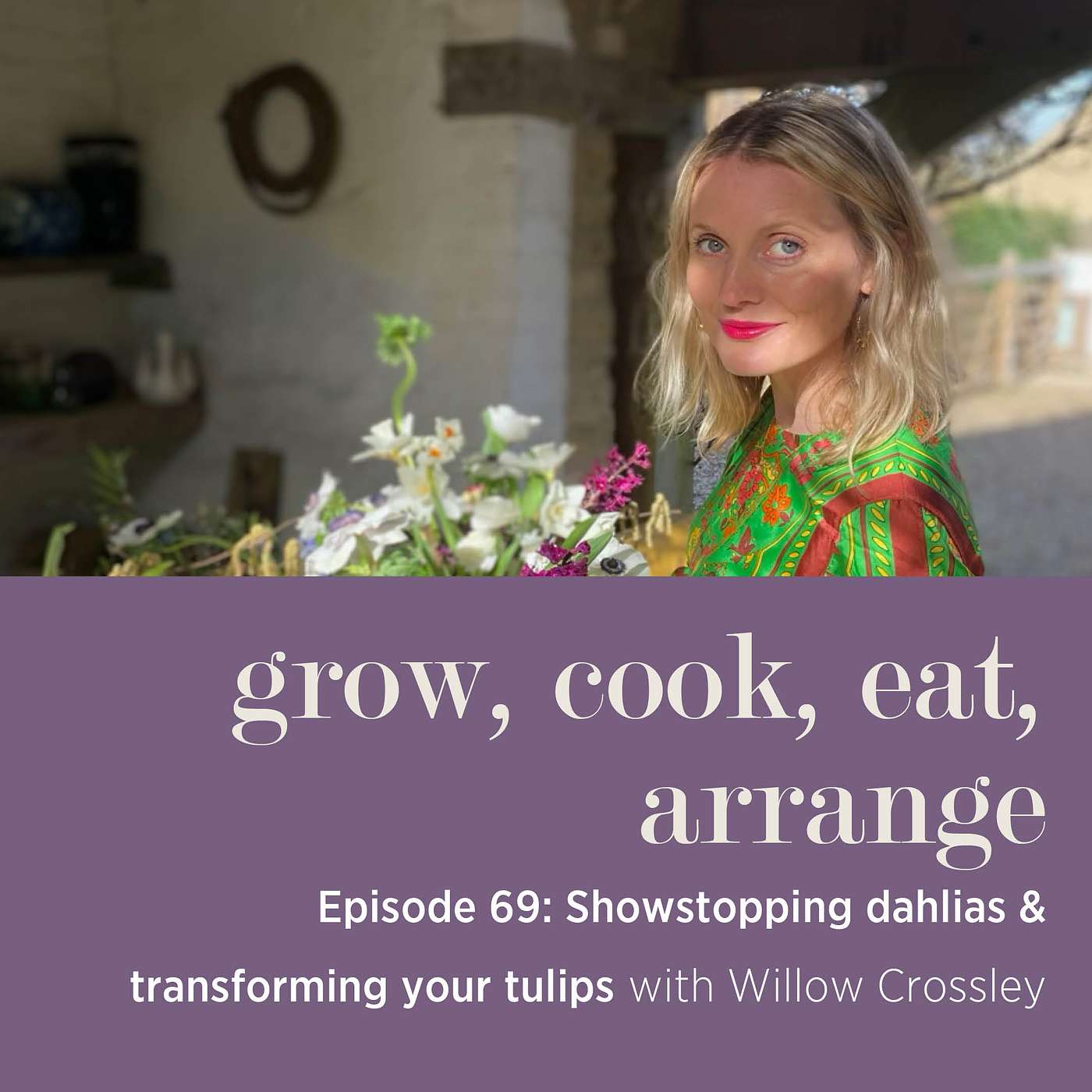 cover of episode Showstopping Dahlias & Transforming Your Tulips with Willow Crossley - Episode 69