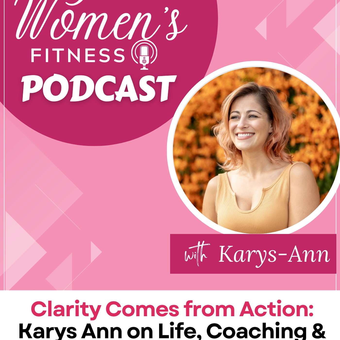 Clarity Comes from Action: Karys Ann on Life, Coaching & Confidence
