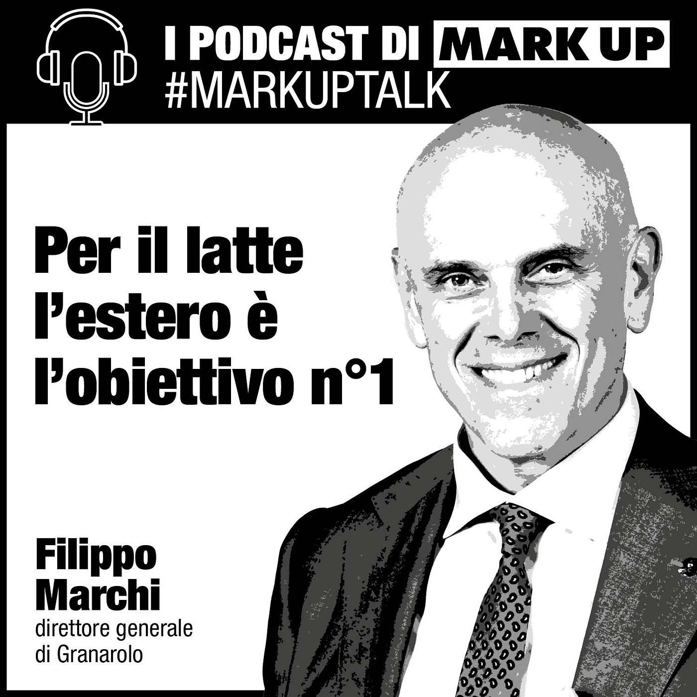Per il latte l’internazionalizzazione è l’obiettivo principale #markuptalk con Granarolo